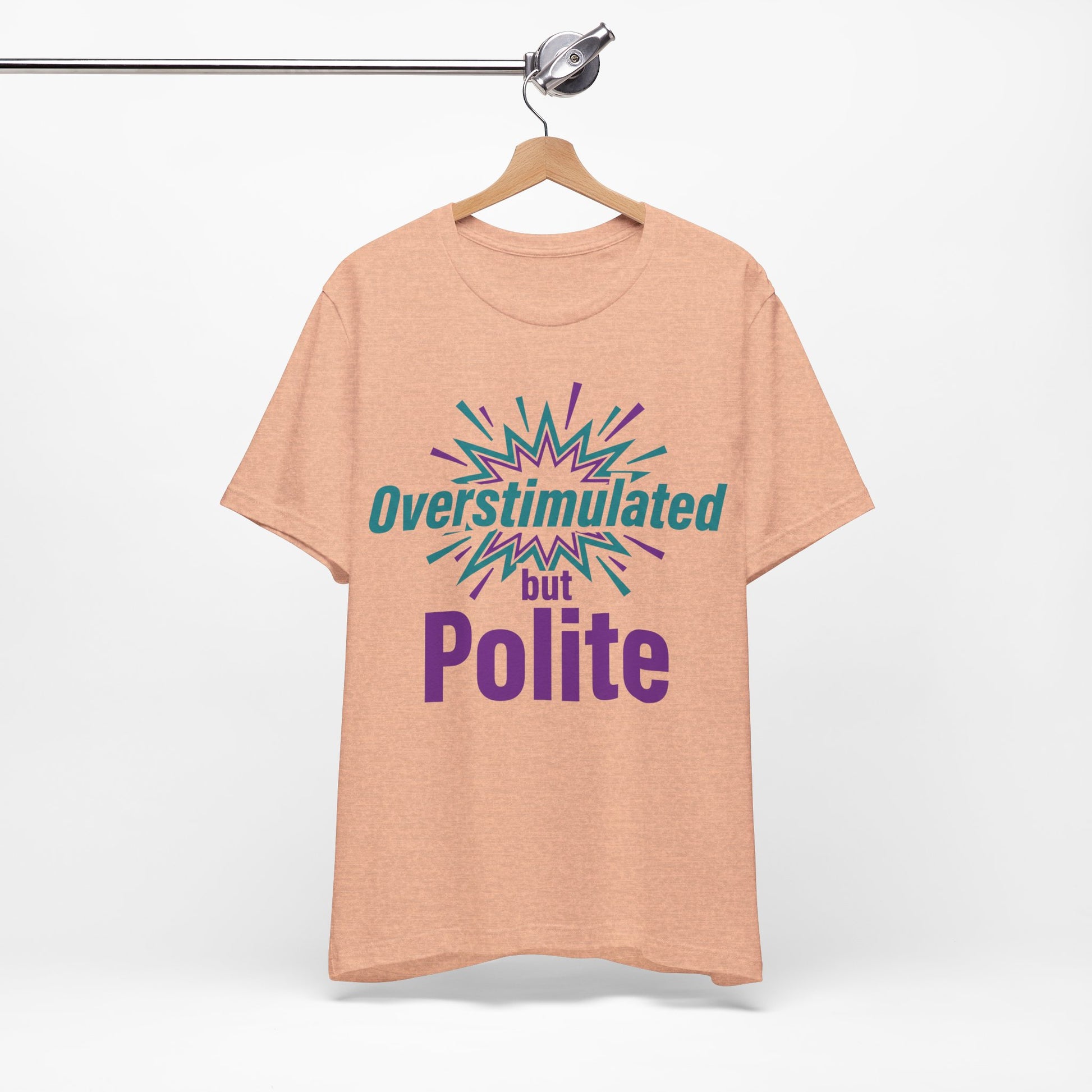 Overstimulated but Polite graphic on Bella+Canvas 3001 unisex tee