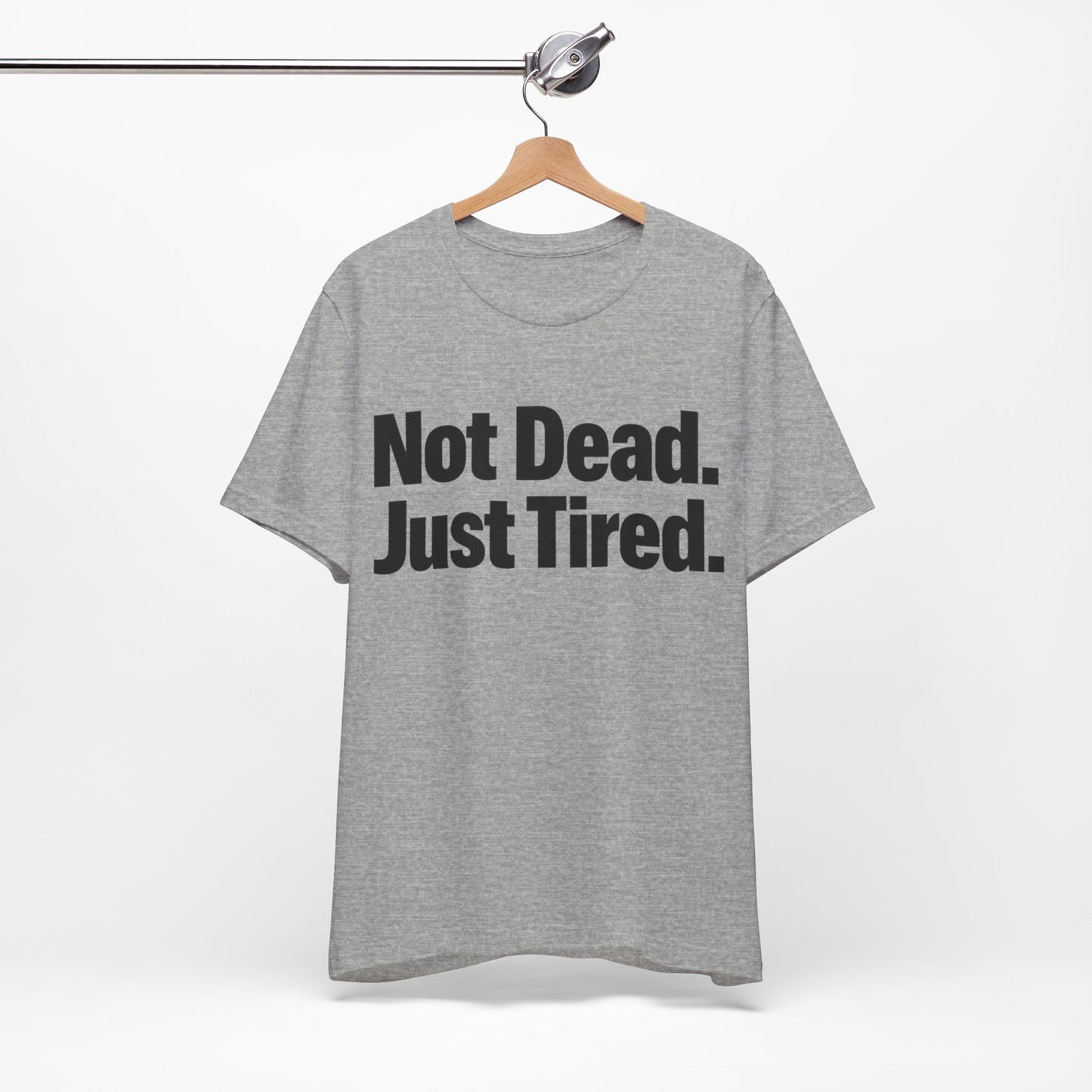 Not Dead Just Tired Funny Burnout Shirt | Khai Studio