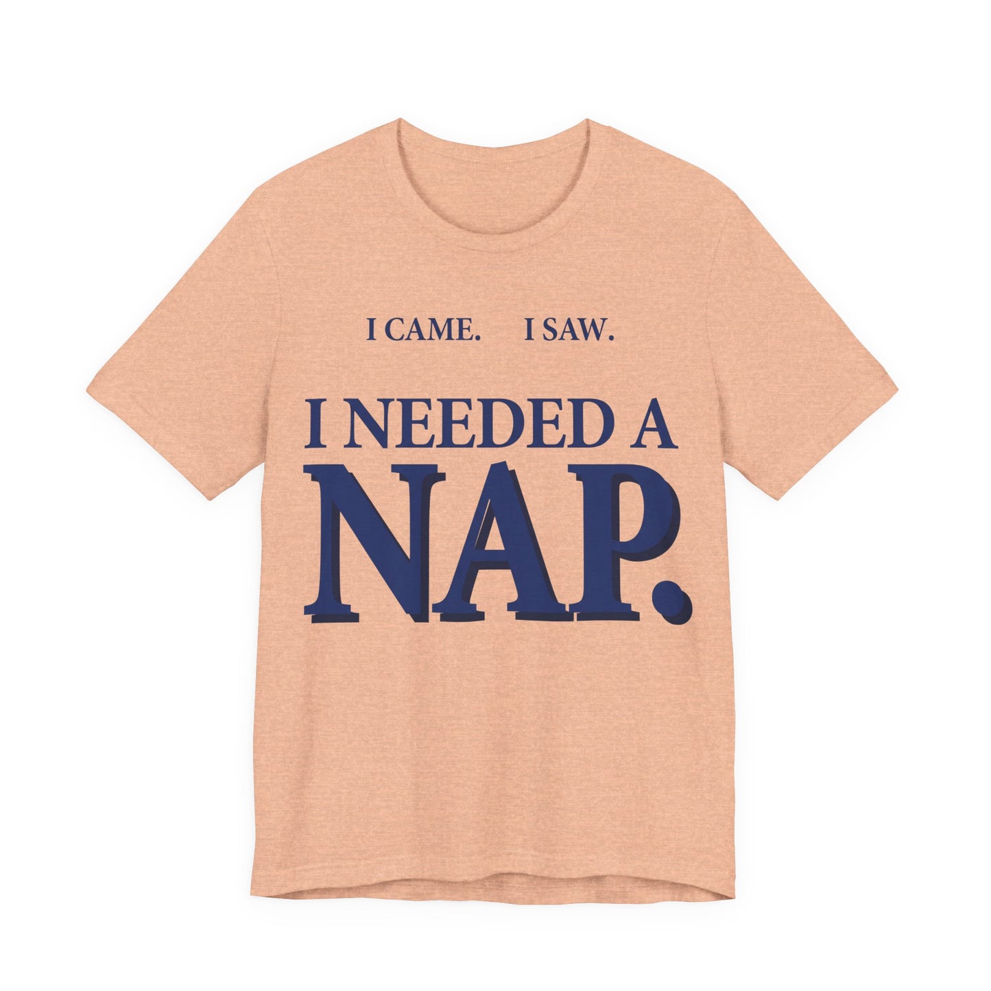 I Came I Saw I Needed a Nap Funny Shirt | Khai Studio