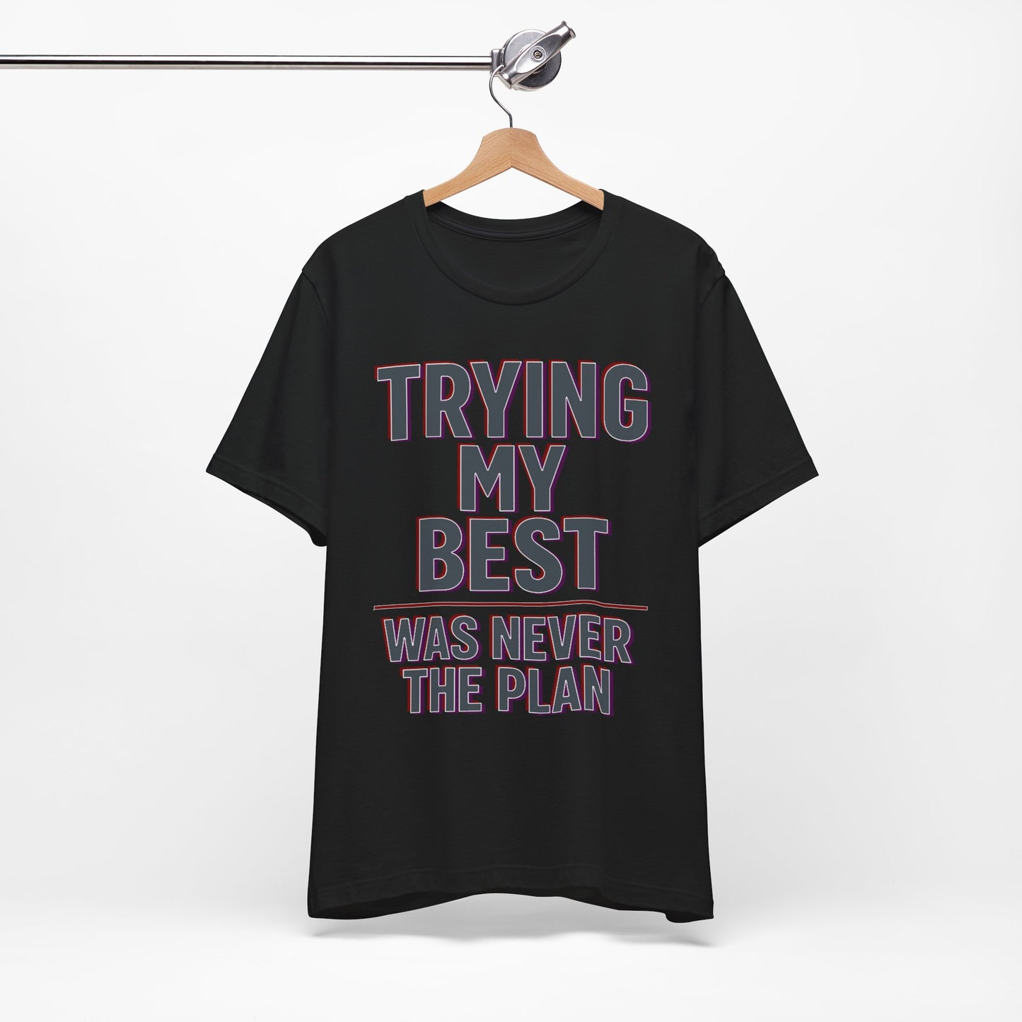 Trying My Best Was Never the Plan Funny Shirt | Khai Studio