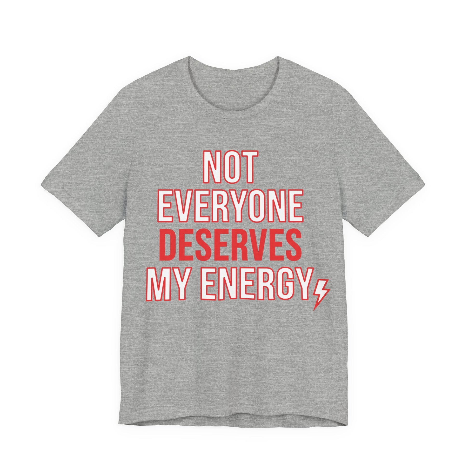 Athletic Heather Bella+Canvas 3001 unisex tee with Not Everyone Deserves My Energy graphic