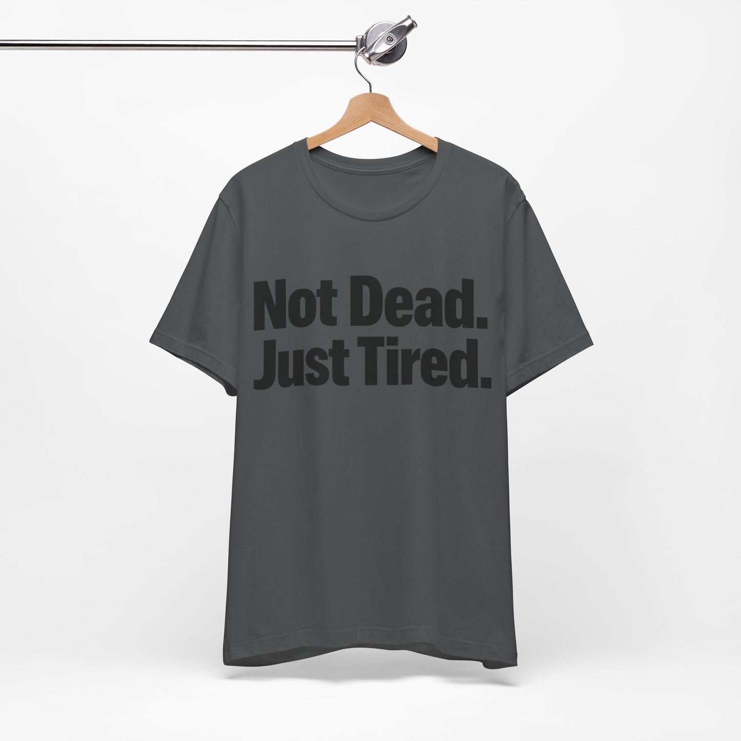 Not Dead Just Tired Funny Burnout Shirt | Khai Studio