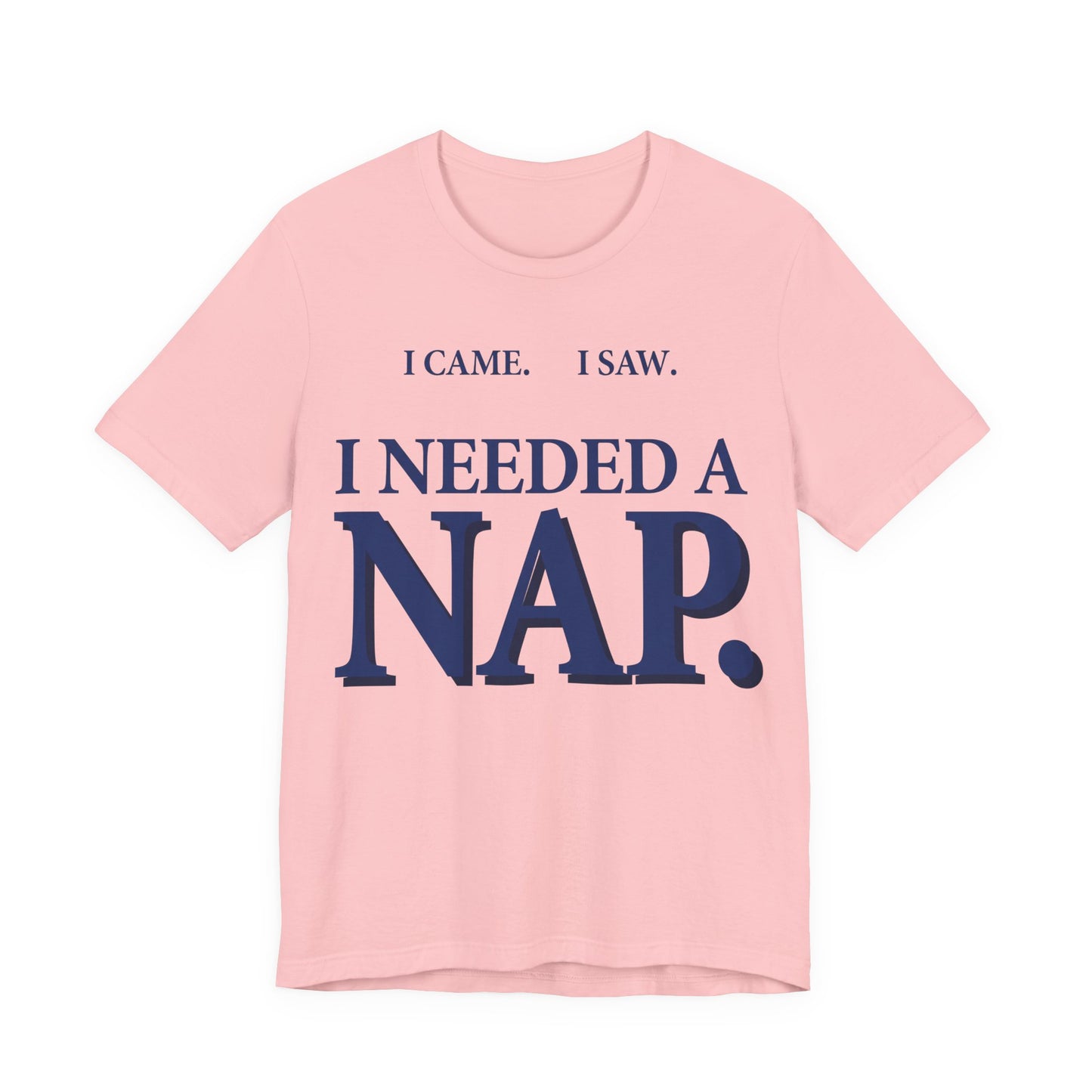 I Came I Saw I Needed a Nap Funny Shirt | Khai Studio