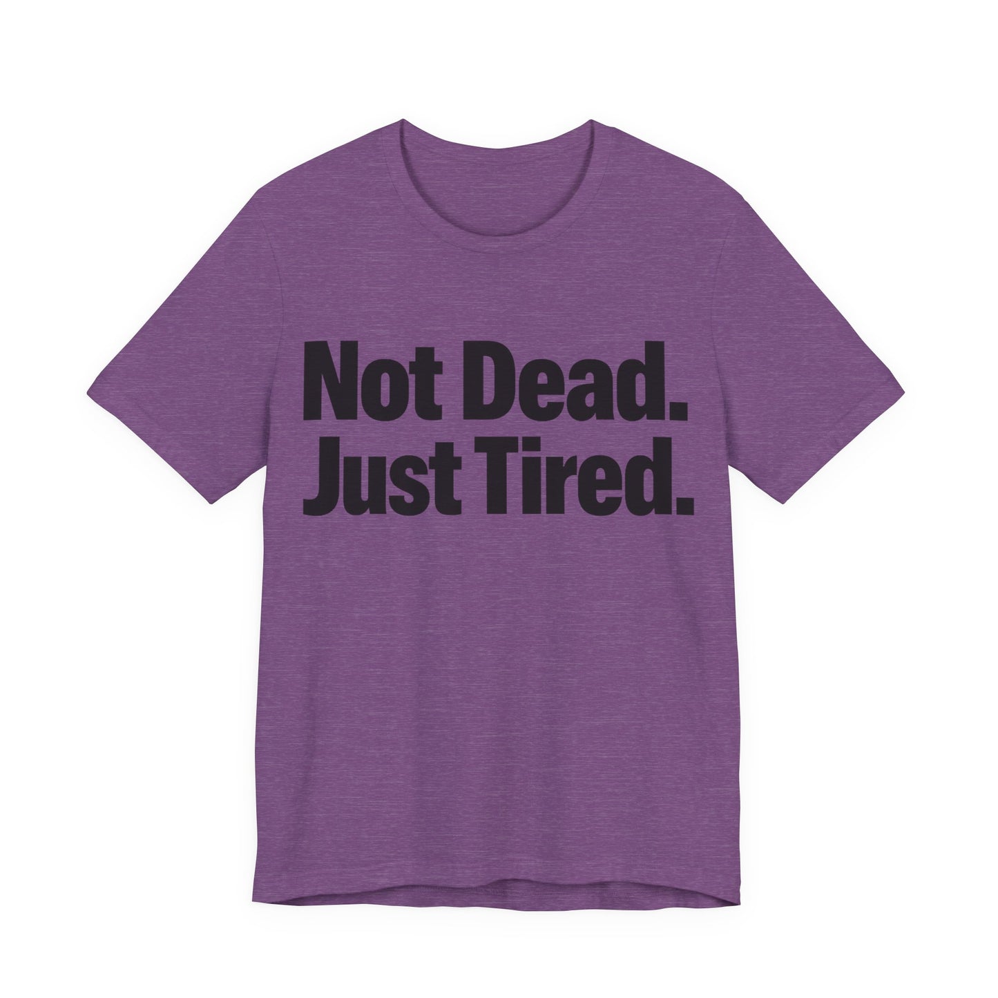 Not Dead Just Tired Funny Burnout Shirt | Khai Studio