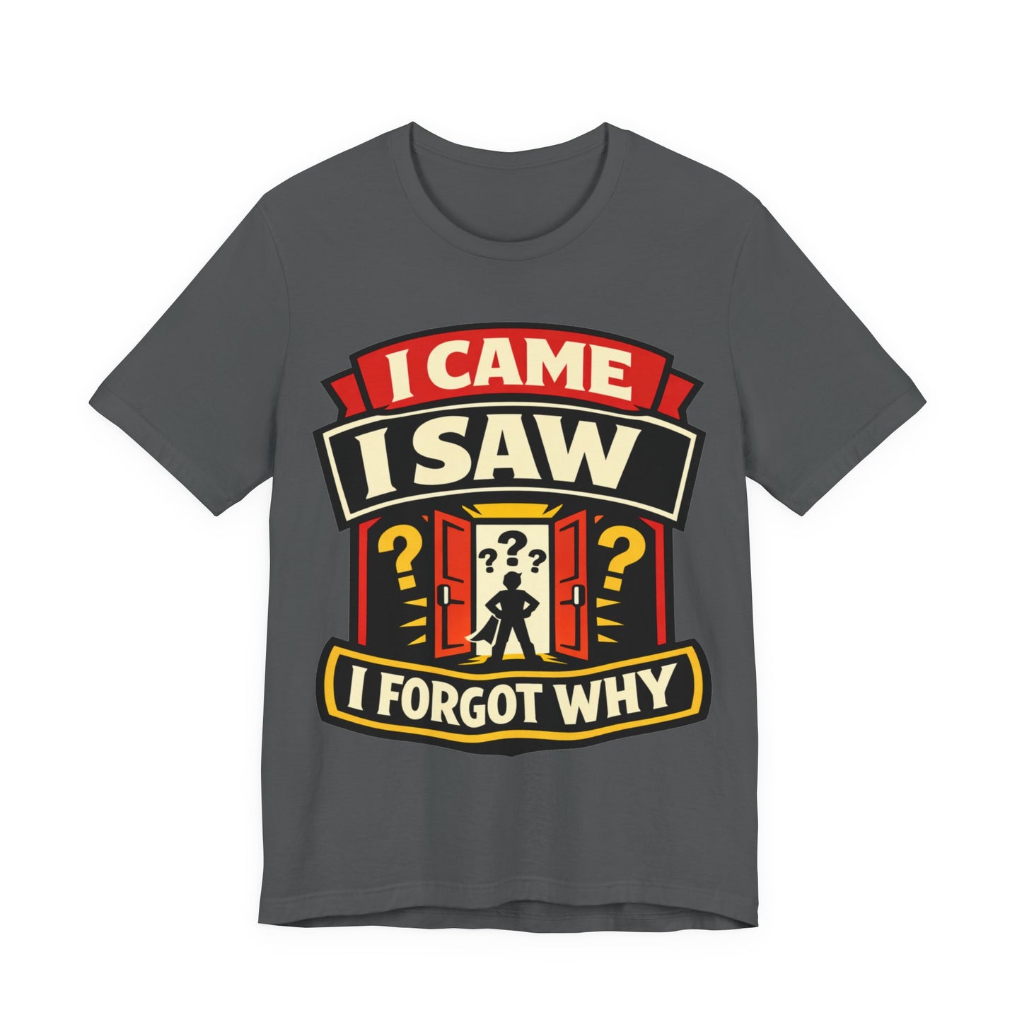 I Came I Saw I Forgot Why Funny Burnout Shirt | Khai Studio