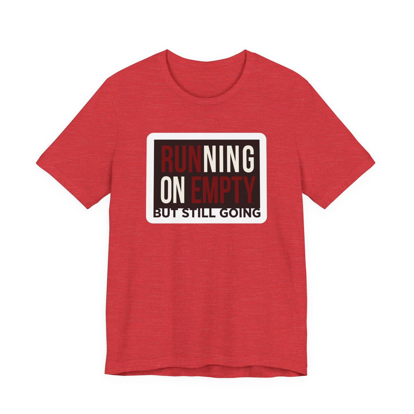 Running on Empty But Still Going Funny Burnout Shirt | Khai Studio