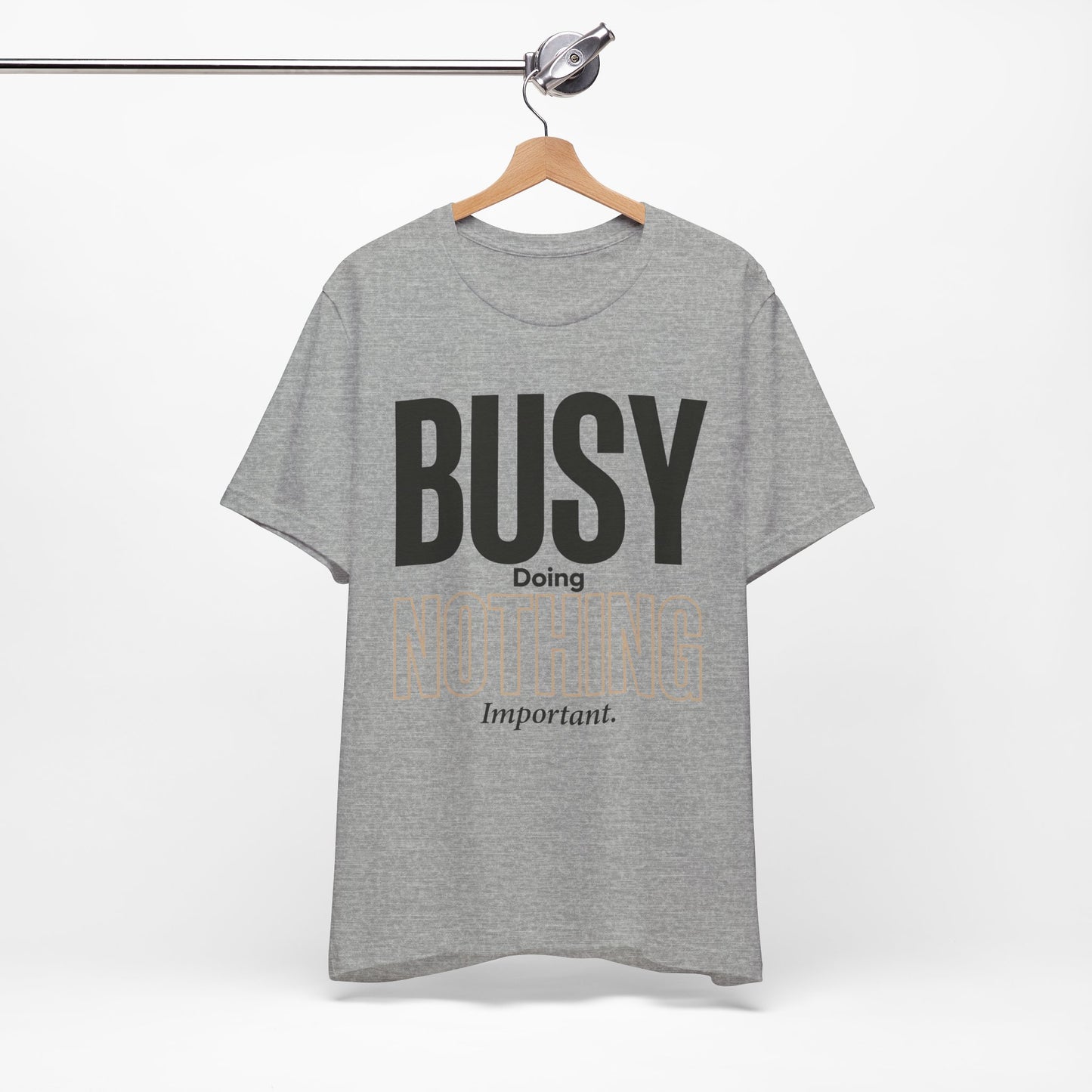 Busy Doing Nothing Important Funny Deadpan Shirt | Khai Studio