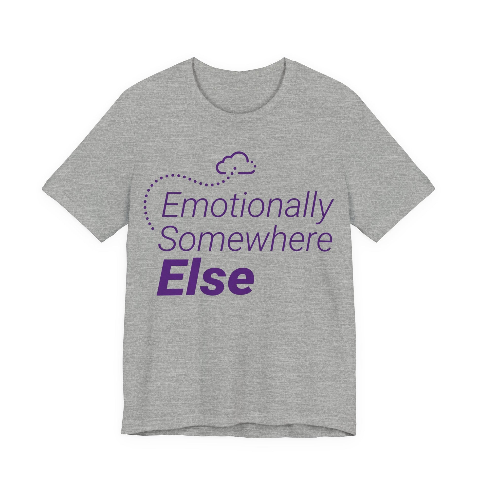 Athletic Heather Bella+Canvas 3001 unisex tee with Emotionally Somewhere Else graphic