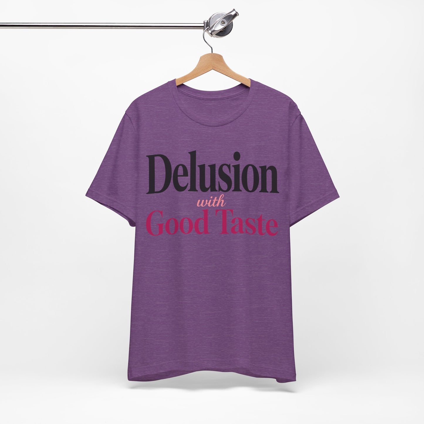 Delusion With Good Taste Funny Shirt | Khai Studio