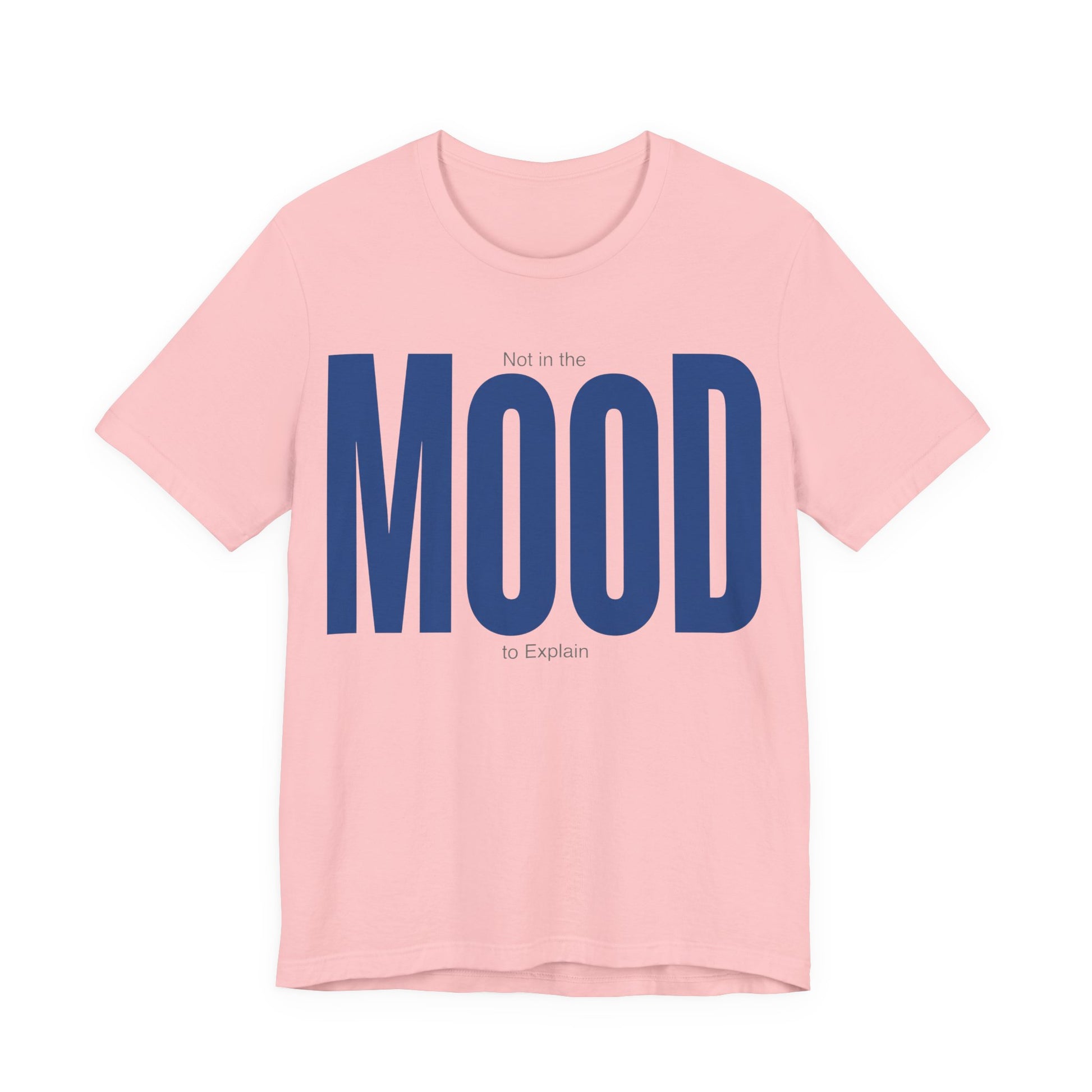 Pink Bella+Canvas 3001 unisex tee with Not in the Mood to Explain graphic