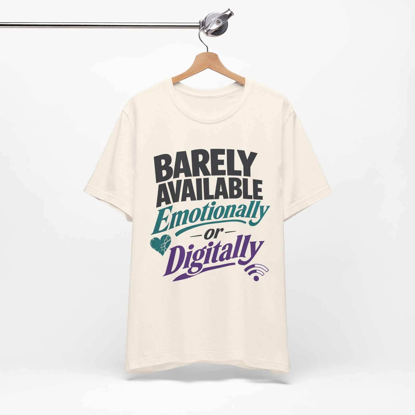 Barely Available Emotionally or Digitally graphic on Bella+Canvas 3001 unisex tee