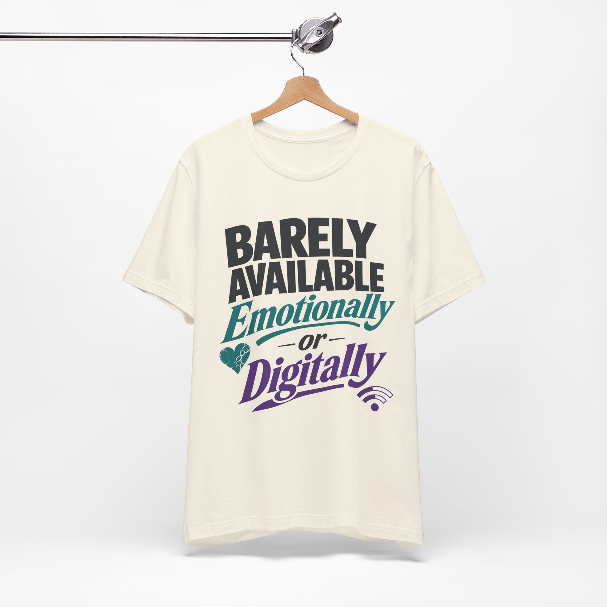 Barely Available Emotionally or Digitally graphic on Bella+Canvas 3001 unisex tee