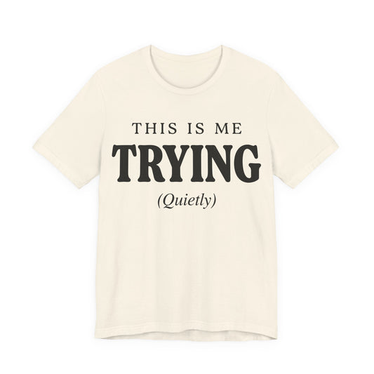 This Is Me Trying Quietly Funny Shirt | Khai Studio