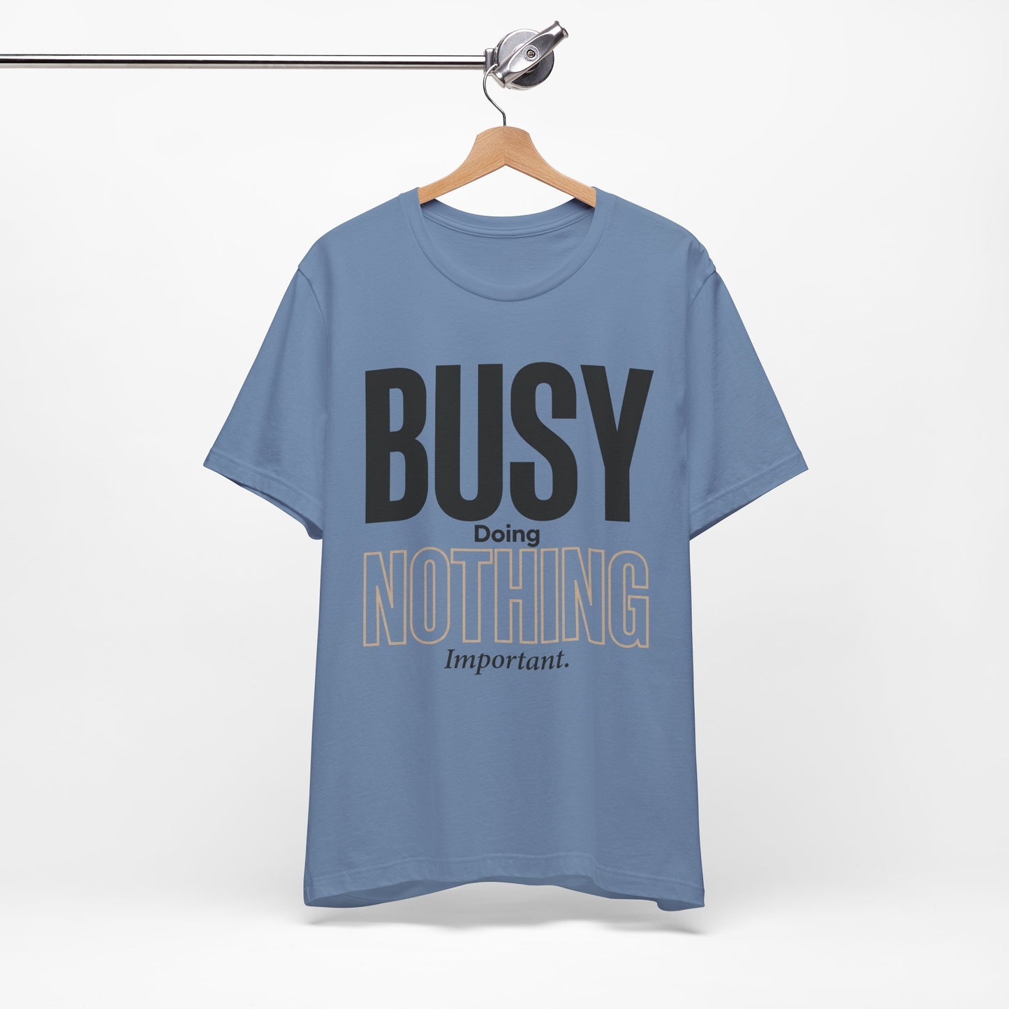 Busy Doing Nothing Important Funny Deadpan Shirt | Khai Studio