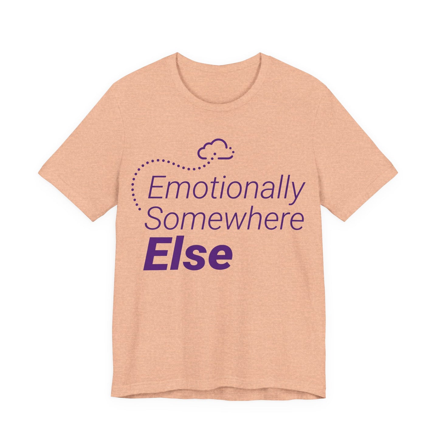 Heather Peach Bella+Canvas 3001 unisex tee with Emotionally Somewhere Else graphic