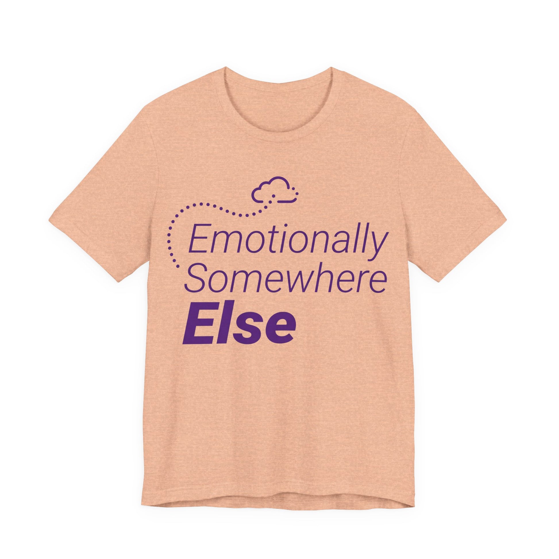 Heather Peach Bella+Canvas 3001 unisex tee with Emotionally Somewhere Else graphic