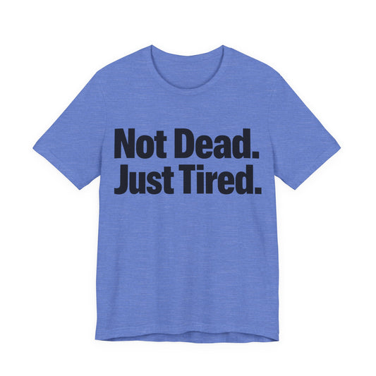 Not Dead Just Tired Funny Introvert Shirt | Khai Studio