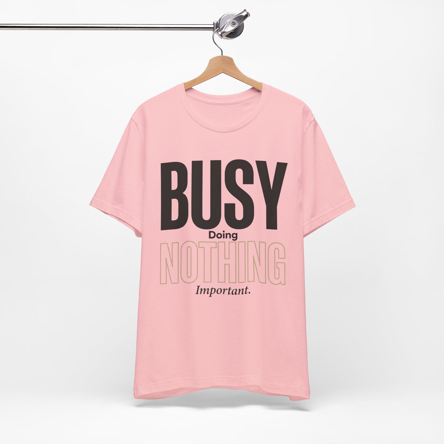 Busy Doing Nothing Important Funny Deadpan Shirt | Khai Studio