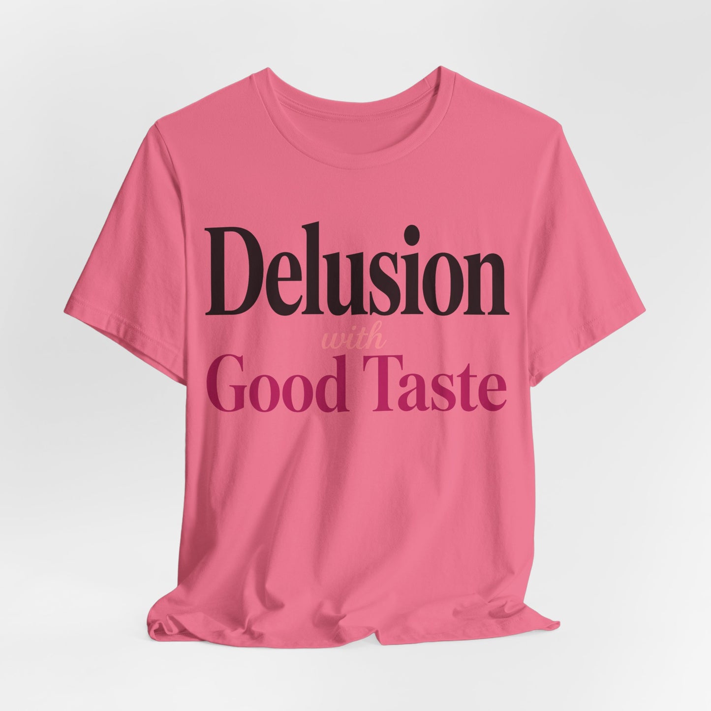 Delusion With Good Taste Funny Shirt | Khai Studio
