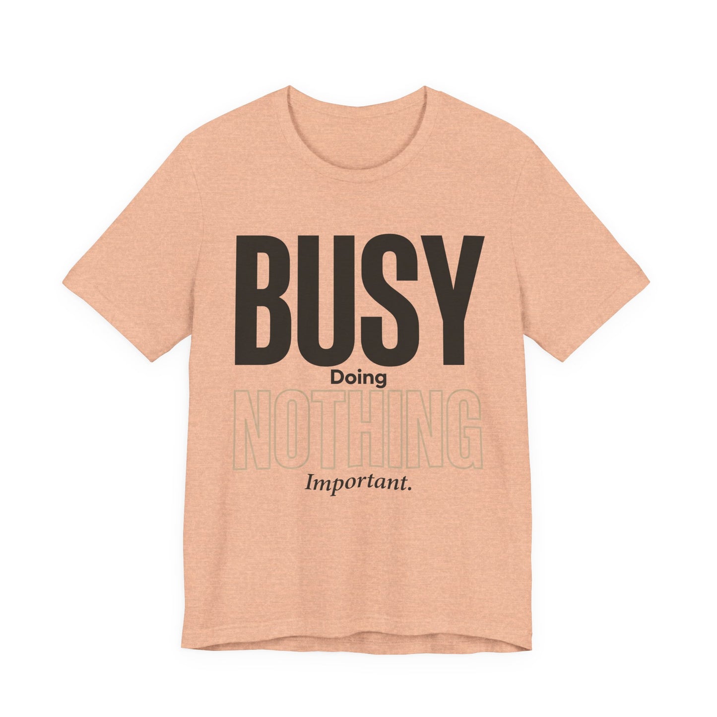 Busy Doing Nothing Important Funny Deadpan Shirt | Khai Studio