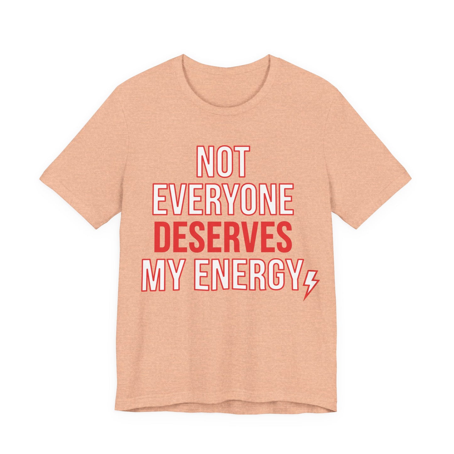 Heather Peach Bella+Canvas 3001 unisex tee with Not Everyone Deserves My Energy graphic