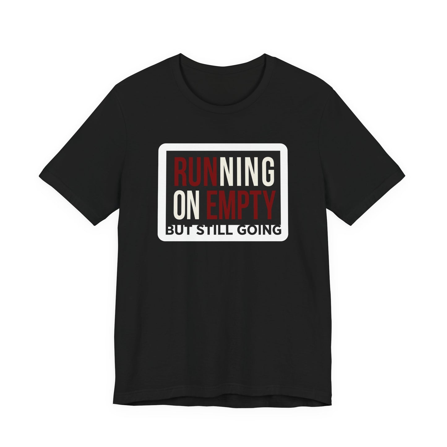 Black Bella+Canvas 3001 unisex tee with Running on Empty But Still Going graphic, flat lay