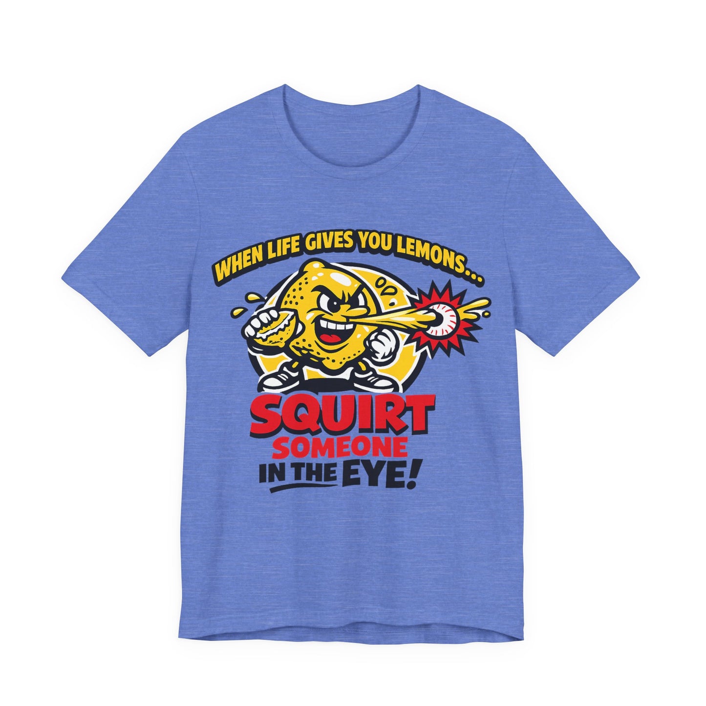 When Life Gives You Lemons Squirt Someone in the Eye Funny Burnout Shirt | Khai Studio