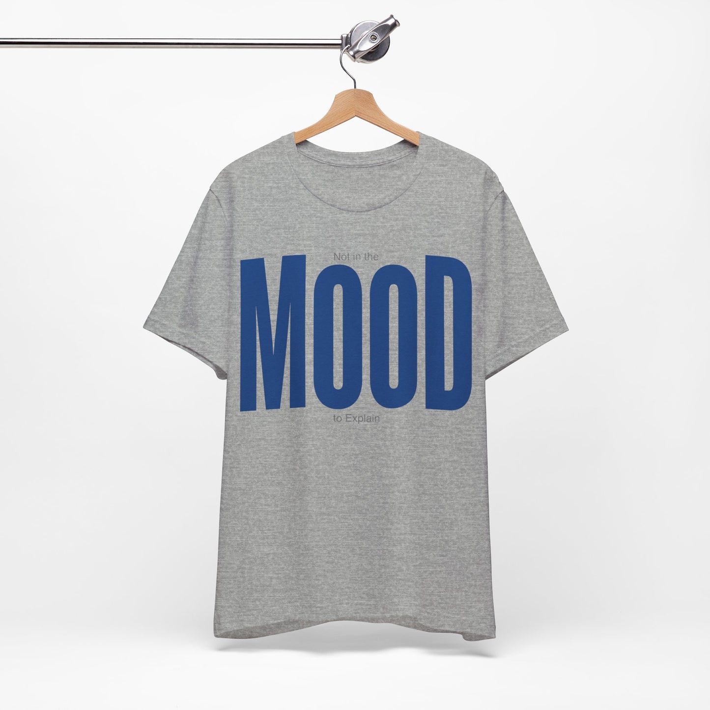 Not in the Mood to Explain graphic on Bella+Canvas 3001 unisex tee
