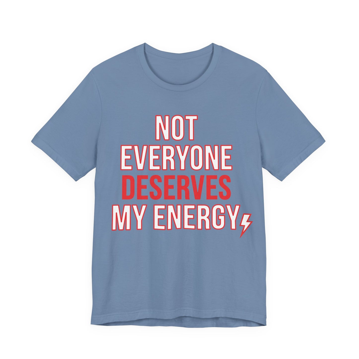 Steel Blue Bella+Canvas 3001 unisex tee with Not Everyone Deserves My Energy graphic