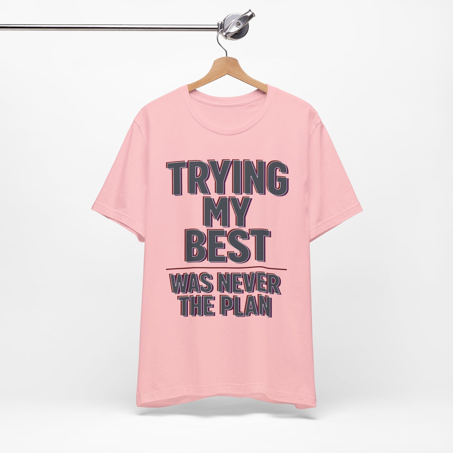 Trying My Best Was Never the Plan Funny Shirt | Khai Studio