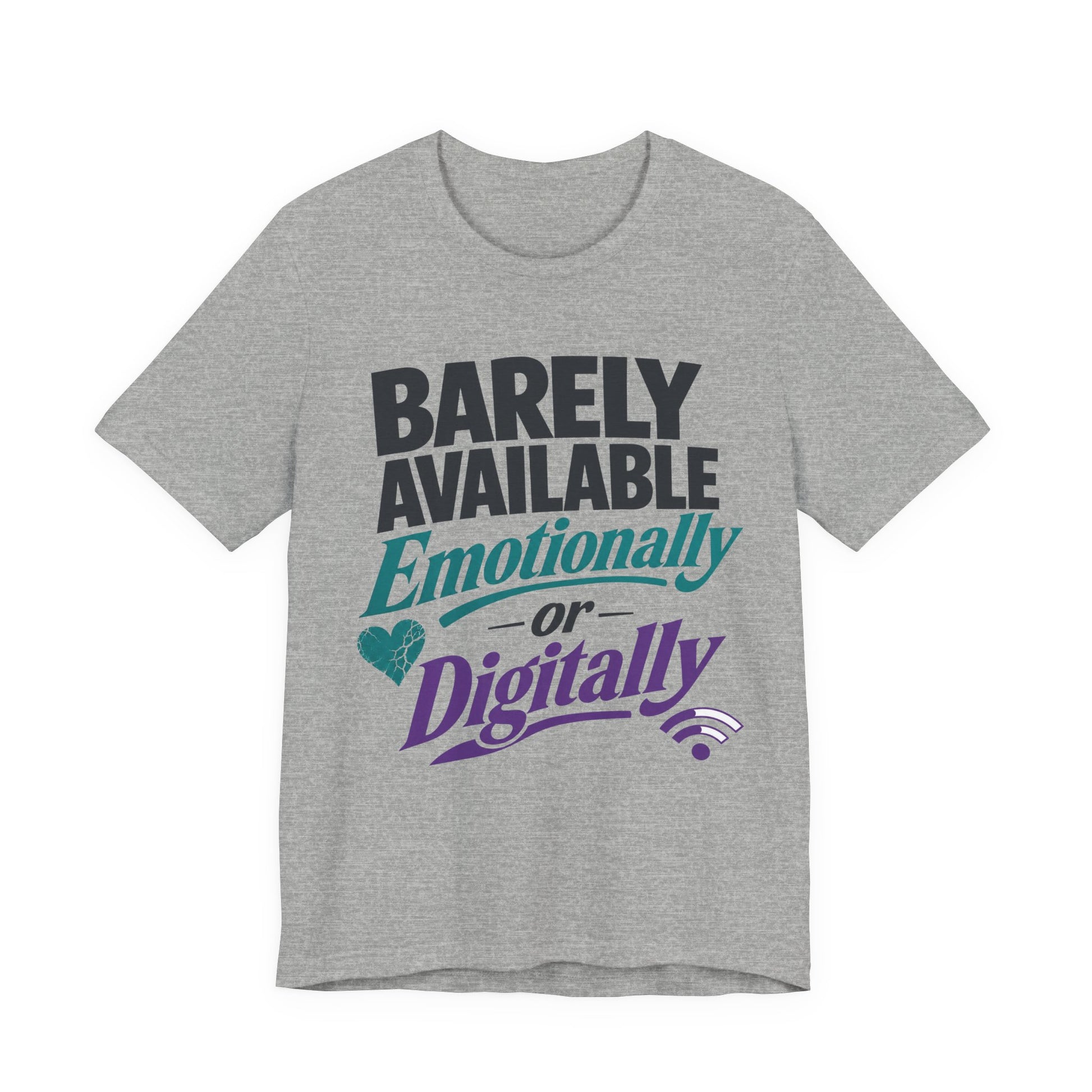 Athletic Heather Bella+Canvas 3001 unisex tee with Barely Available Emotionally or Digitally graphic