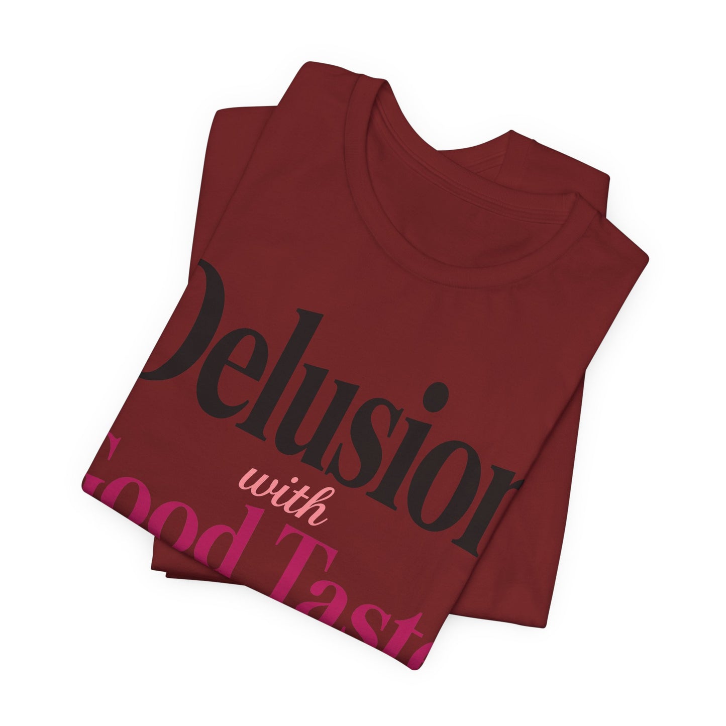 Delusion With Good Taste Funny Shirt | Khai Studio