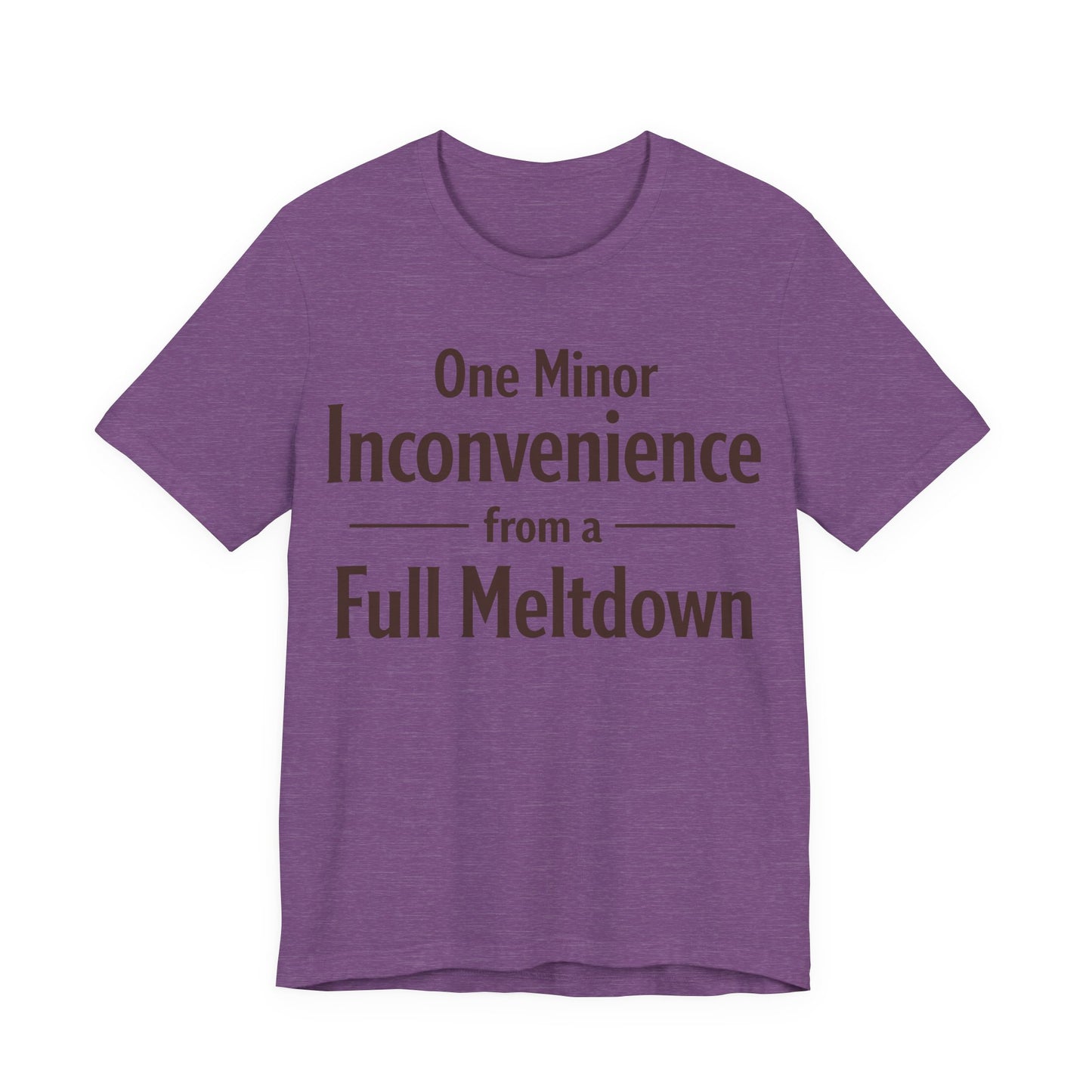 One Minor Inconvenience From a Full Meltdown Funny Burnout Shirt | Khai Studio