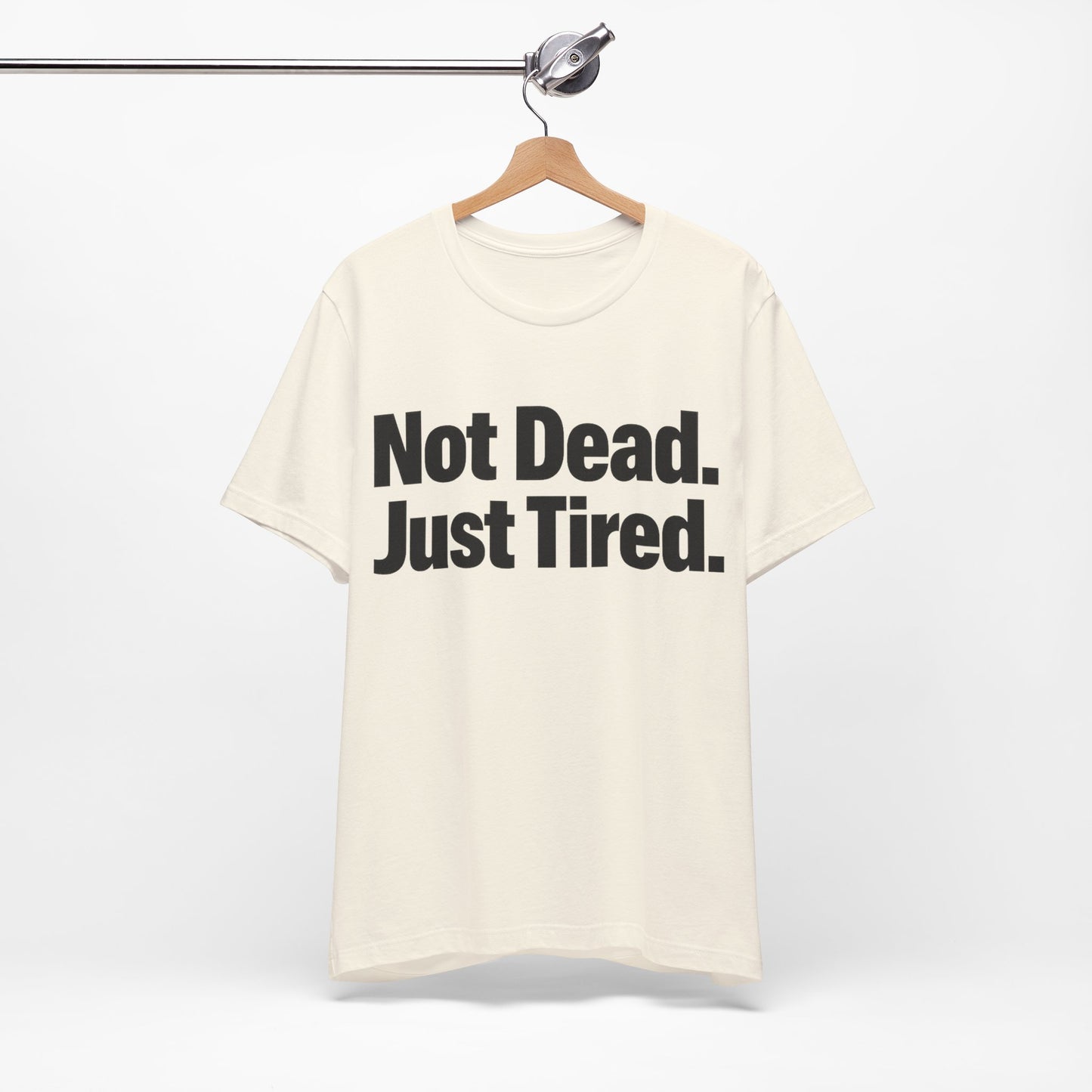 Not Dead Just Tired Funny Burnout Shirt | Khai Studio