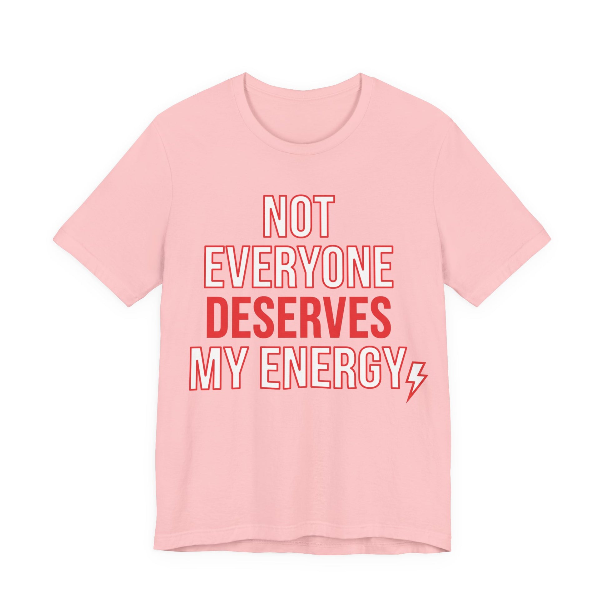 Pink Bella+Canvas 3001 unisex tee with Not Everyone Deserves My Energy graphic