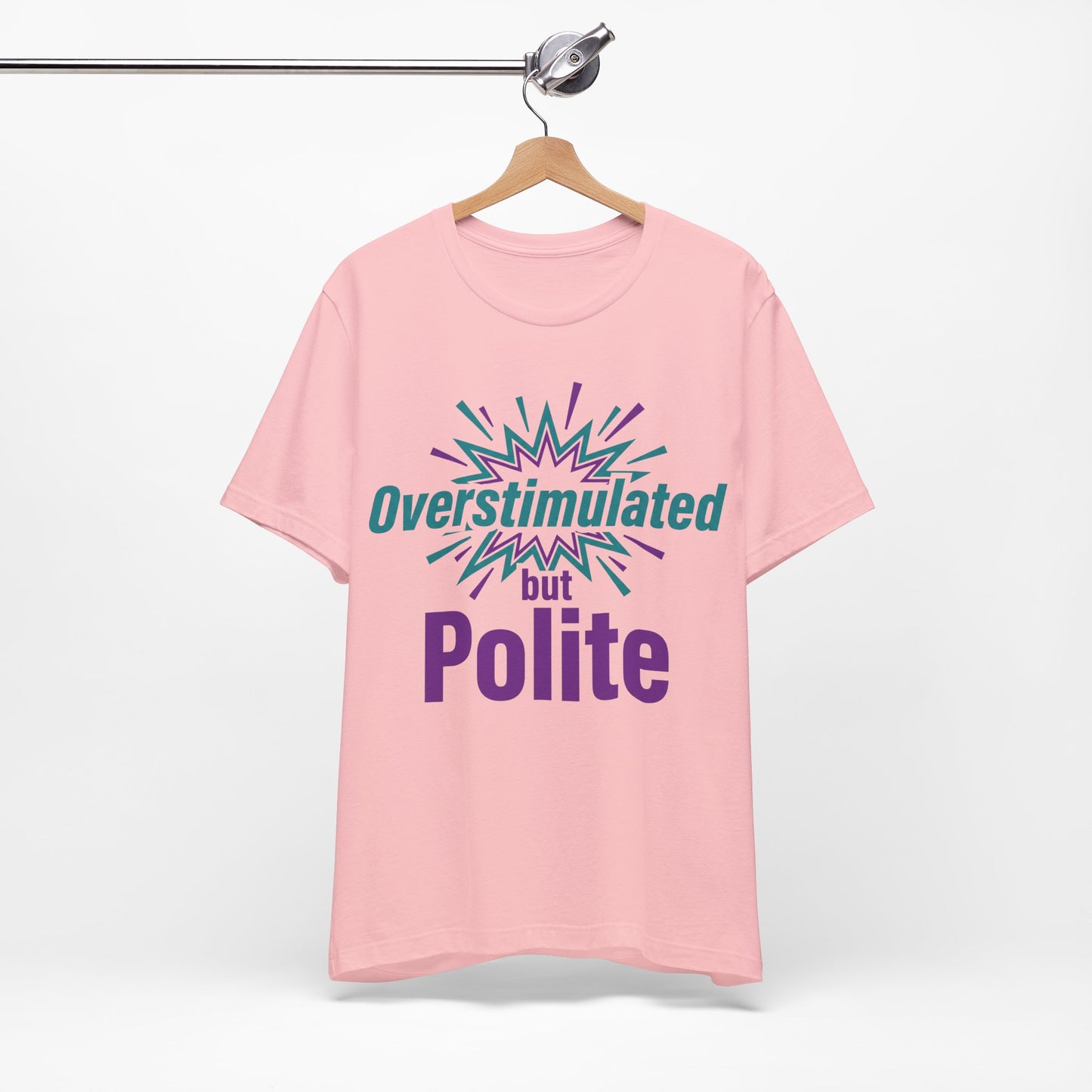 Overstimulated but Polite graphic on Bella+Canvas 3001 unisex tee