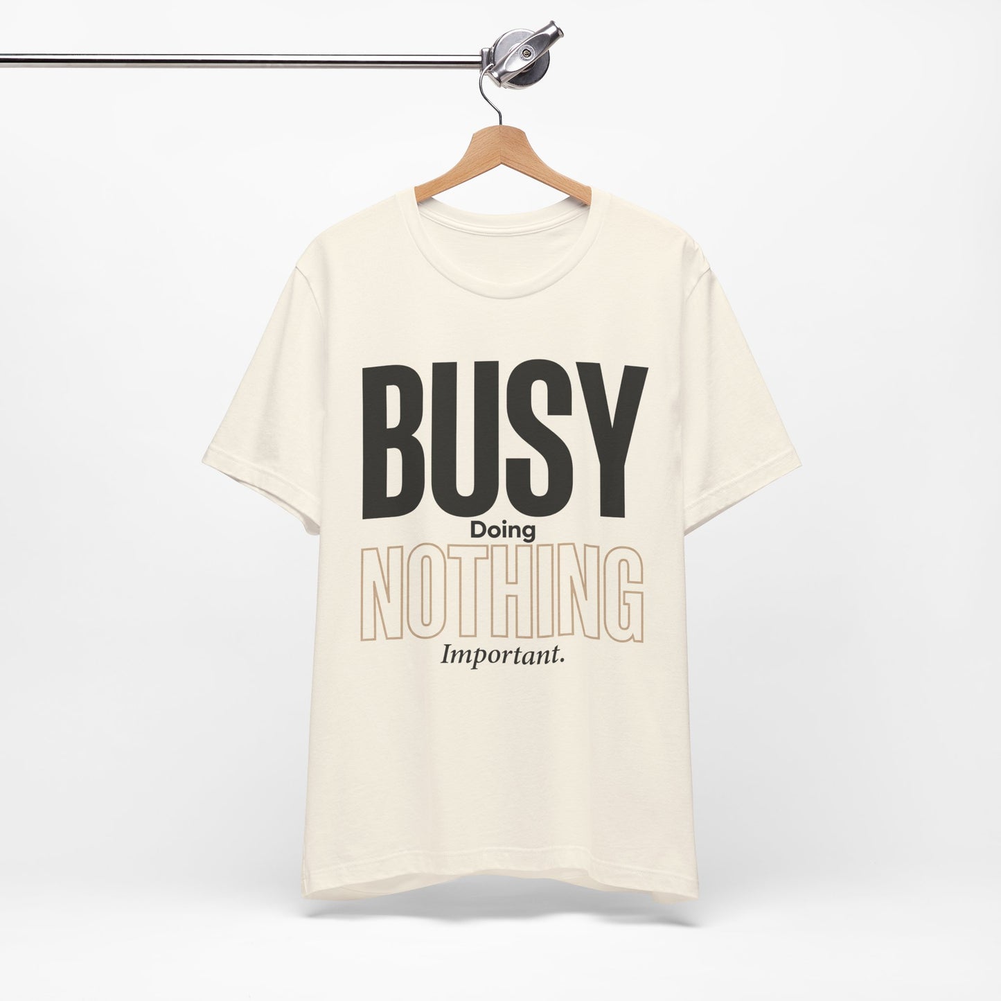 Busy Doing Nothing Important Funny Deadpan Shirt | Khai Studio