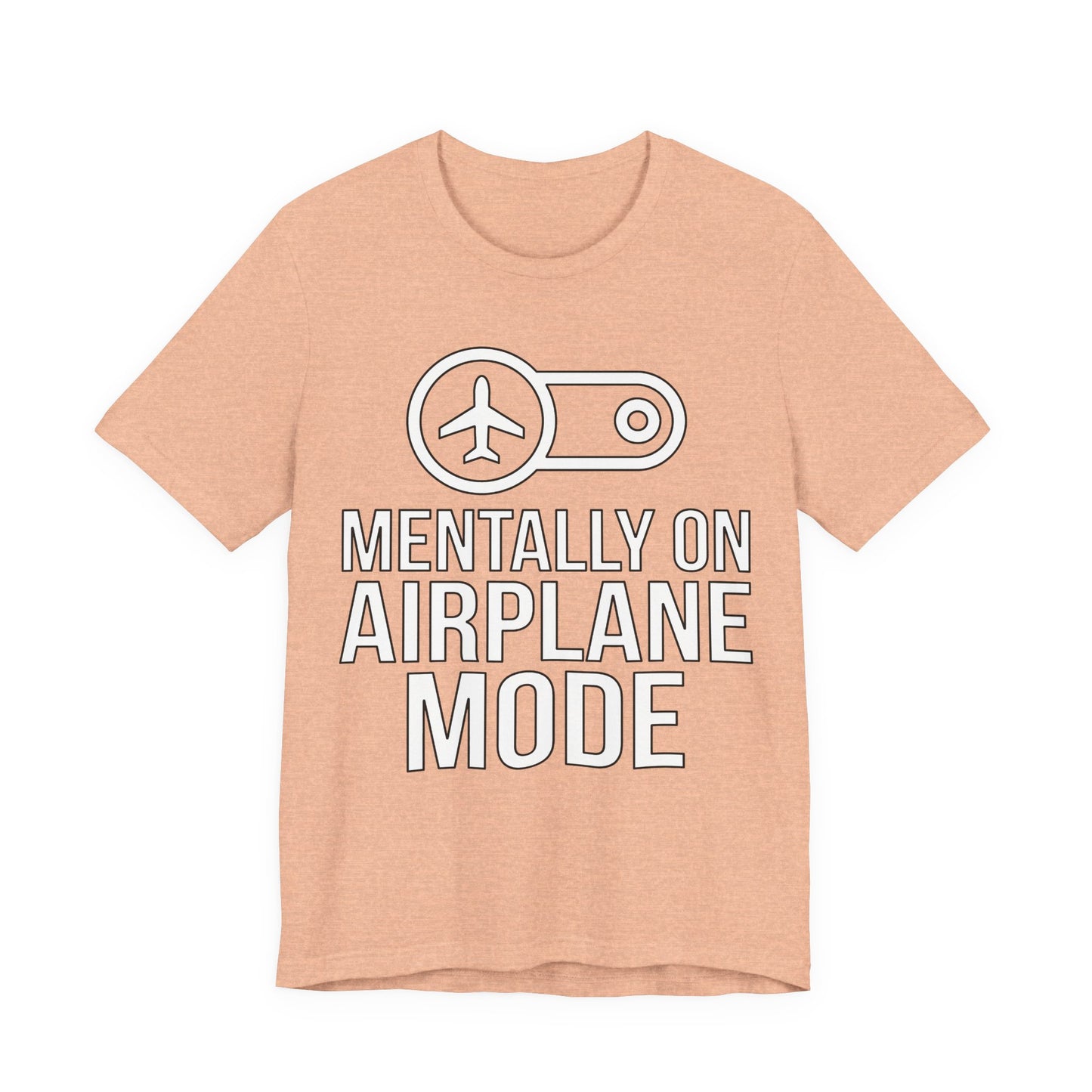 Heather Peach Bella+Canvas 3001 unisex tee with Mentally on Airplane Mode graphic