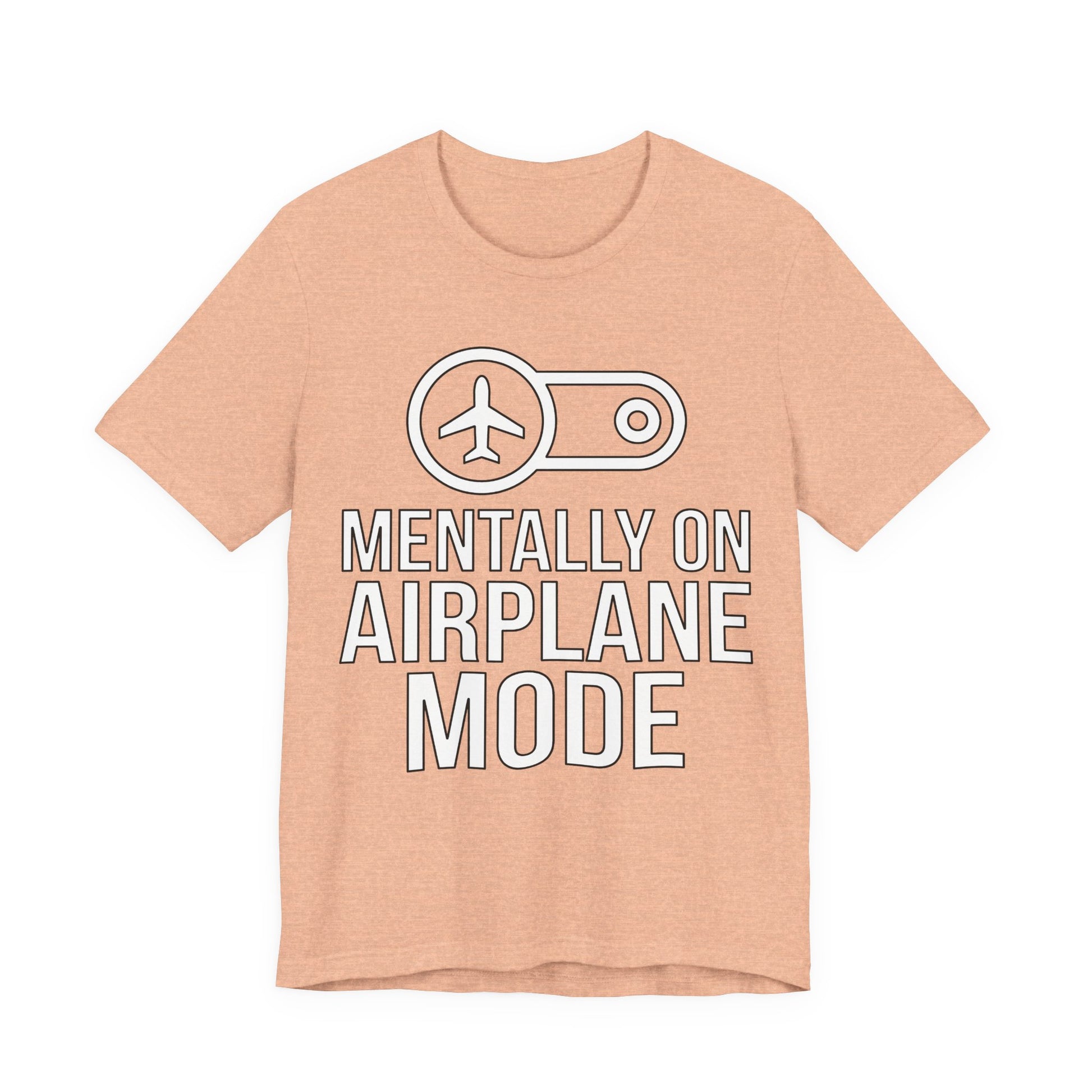 Heather Peach Bella+Canvas 3001 unisex tee with Mentally on Airplane Mode graphic
