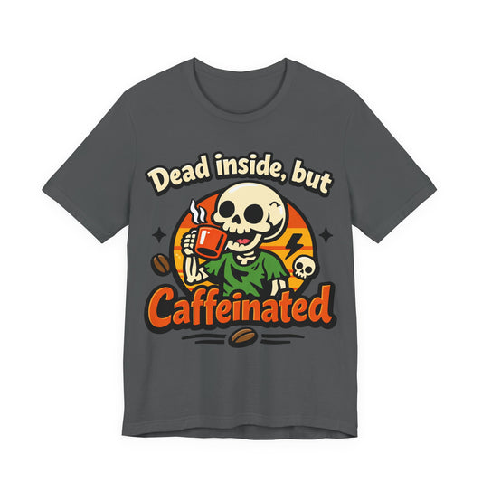 Dead Inside But Caffeinated Funny Burnout Shirt | Khai Studio