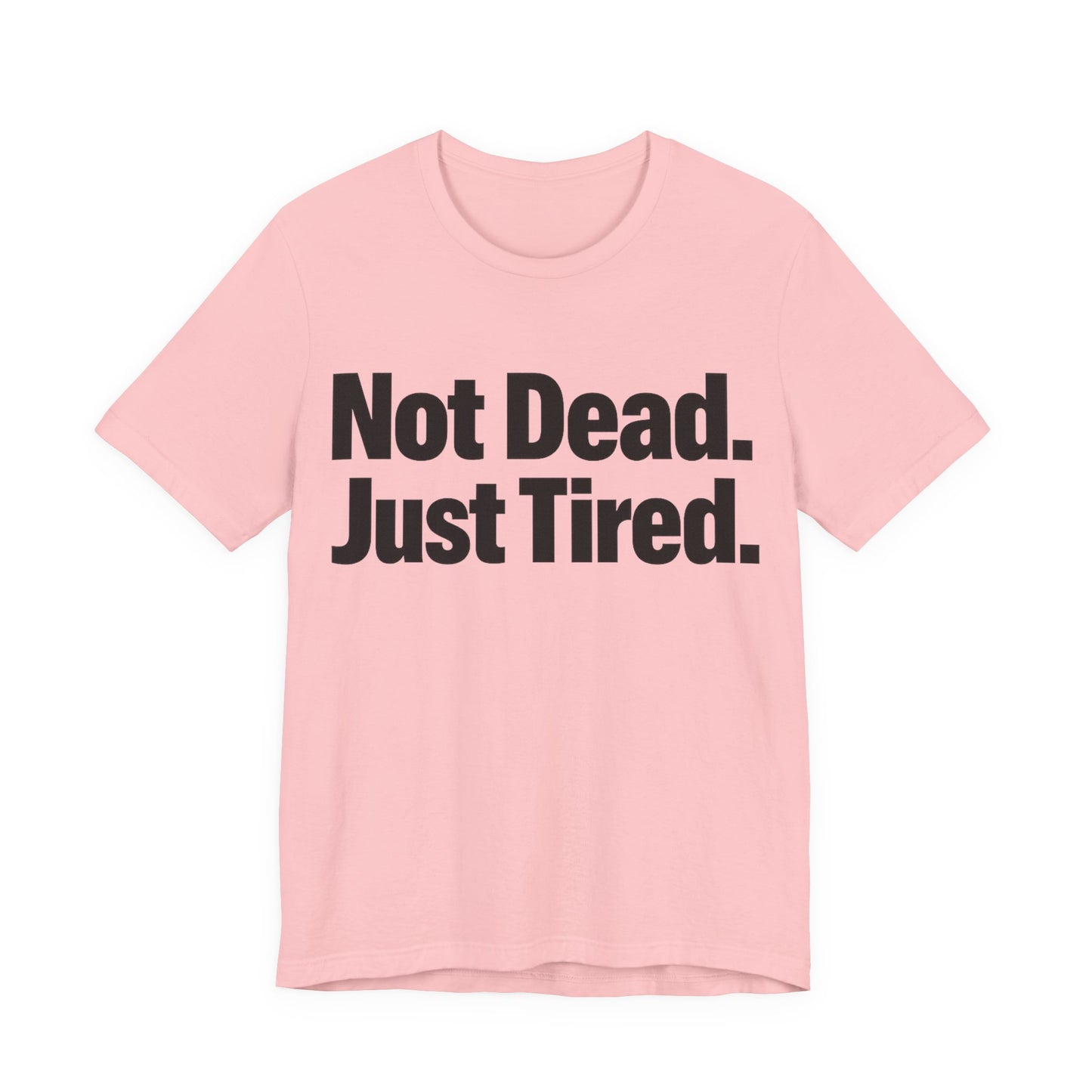 Not Dead Just Tired Funny Burnout Shirt | Khai Studio