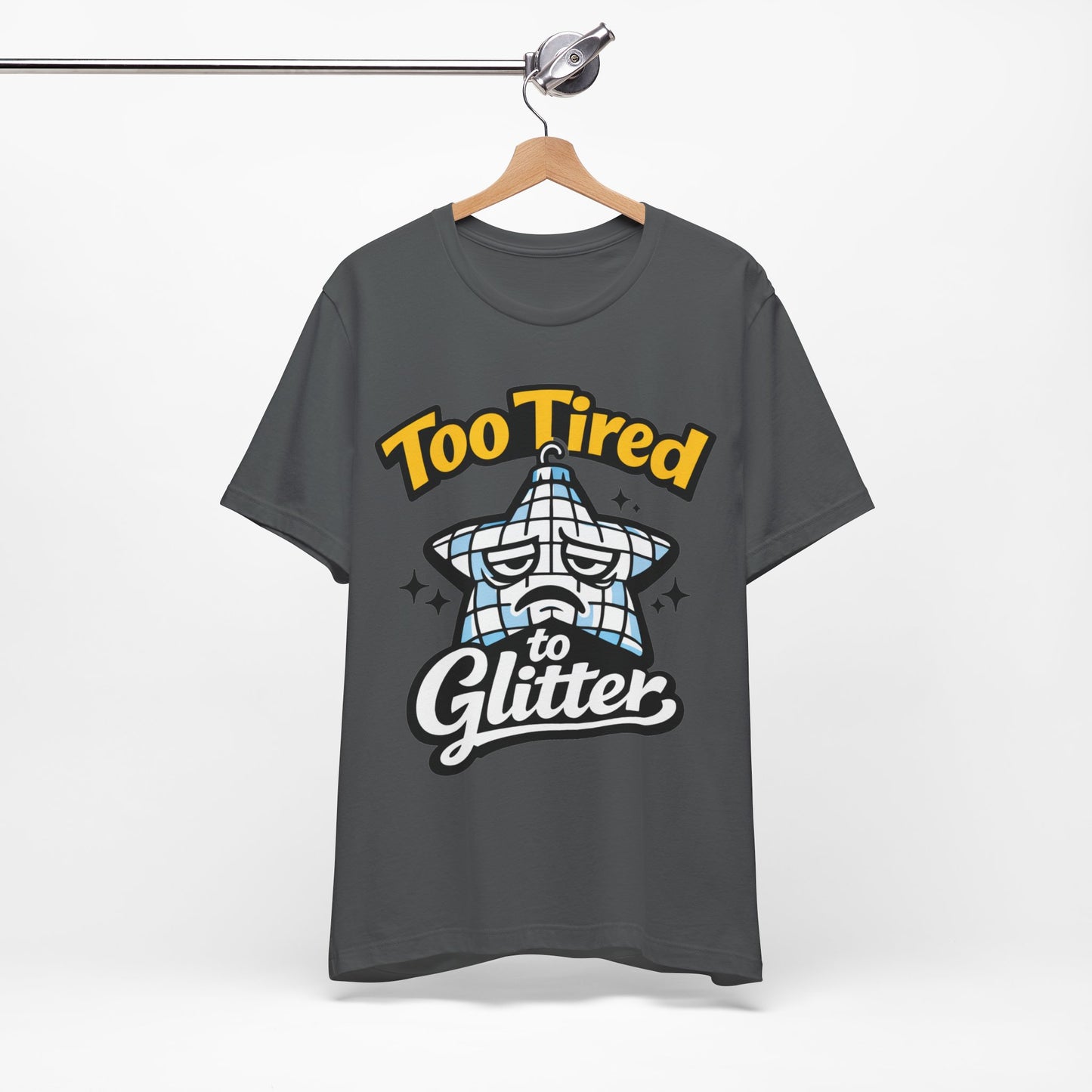 Too Tired to Glitter Funny Burnout Shirt | Khai Studio