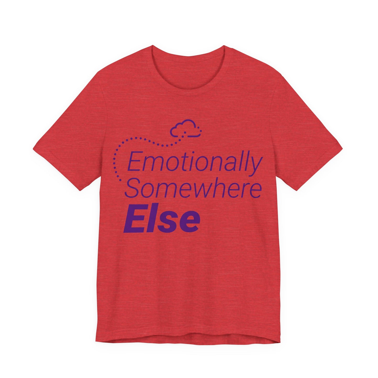 Heather Red Bella+Canvas 3001 unisex tee with Emotionally Somewhere Else graphic