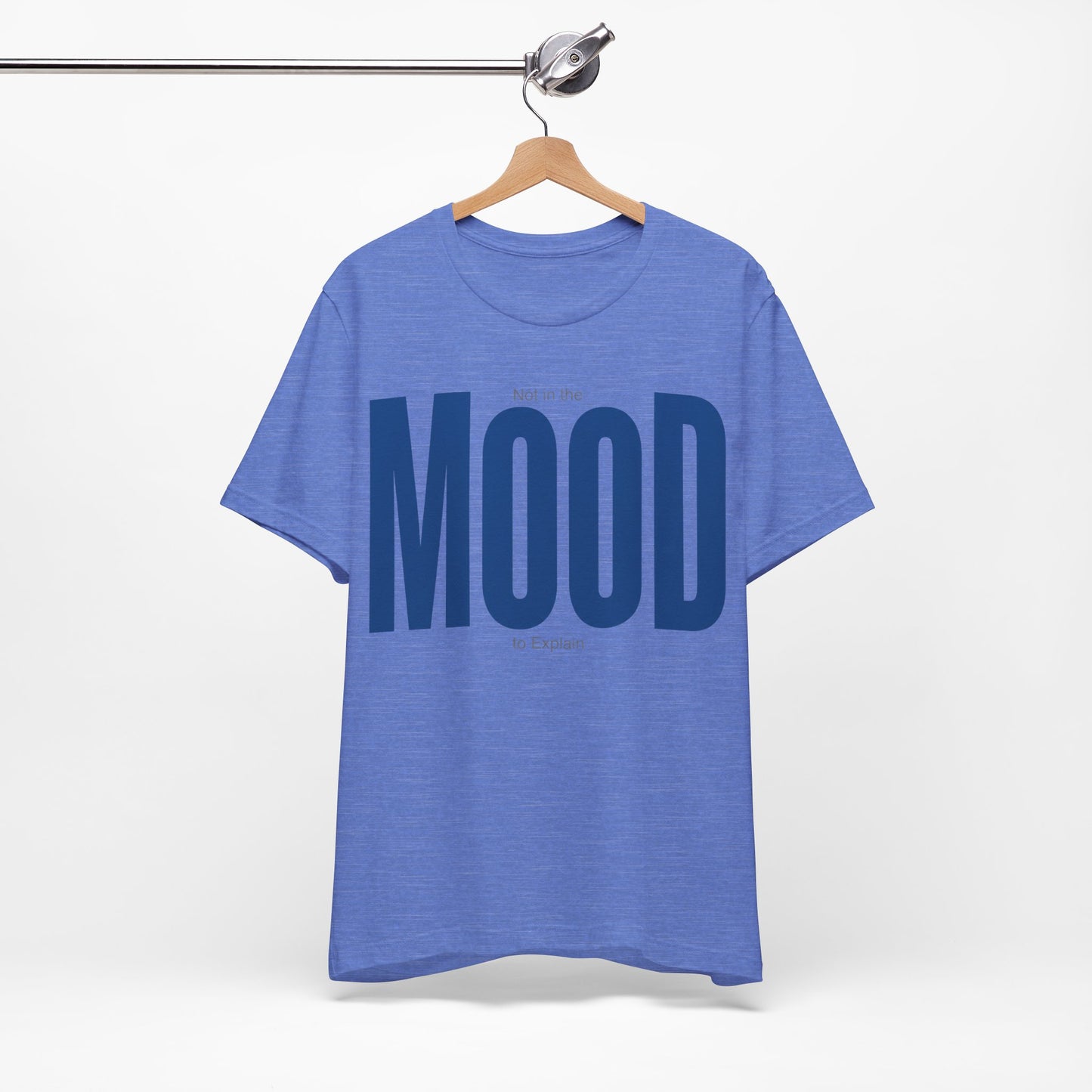 Not in the Mood to Explain graphic on Bella+Canvas 3001 unisex tee