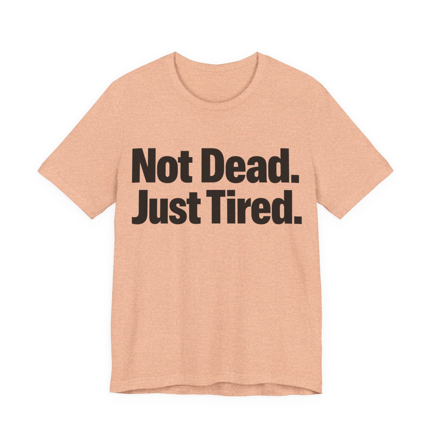 Not Dead Just Tired Funny Burnout Shirt | Khai Studio