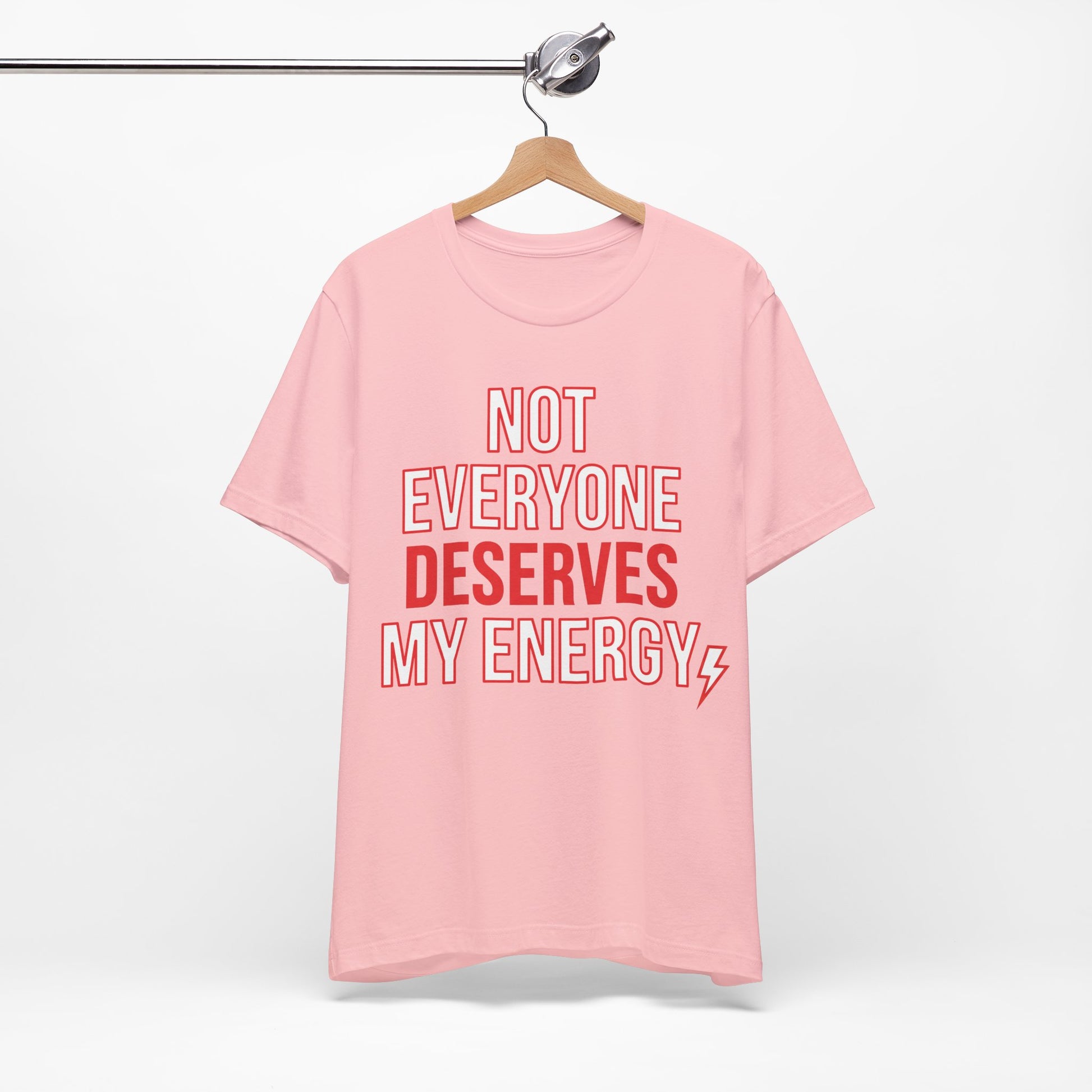 Not Everyone Deserves My Energy graphic on Bella+Canvas 3001 unisex tee