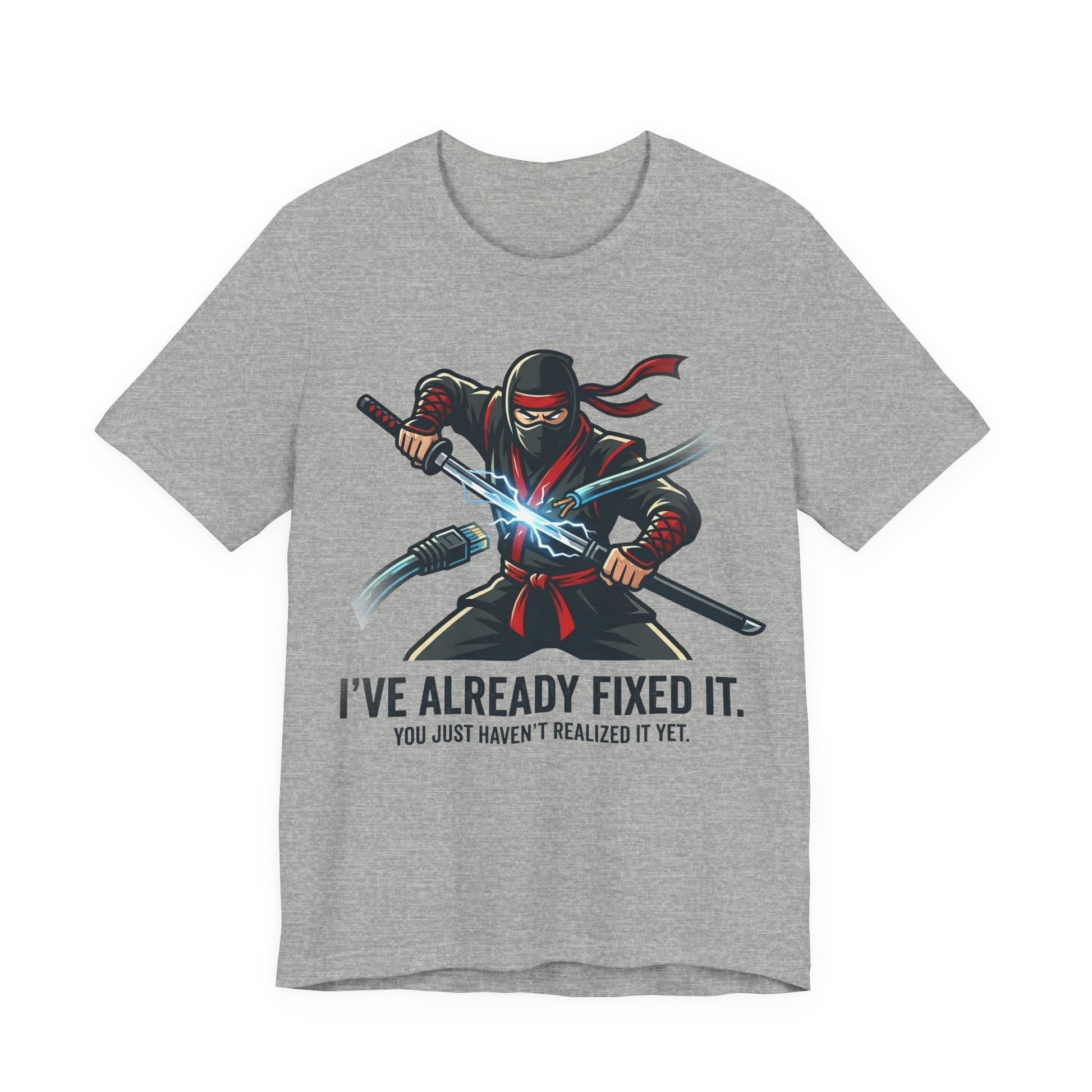 Athletic Heather Bella+Canvas 3001 unisex tee with I've Already Fixed It You Just Haven't Realized It Yet ninja design, on hanger