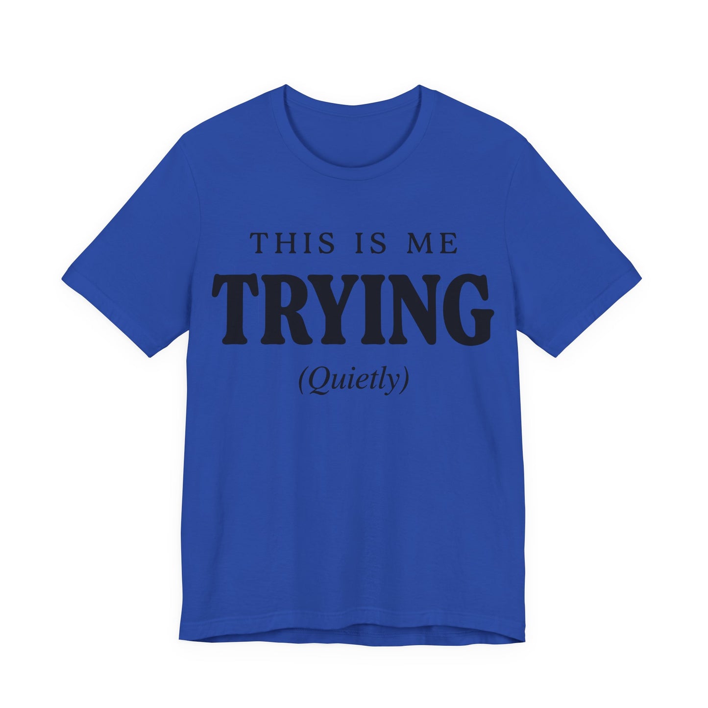 This Is Me Trying Quietly Funny Shirt | Khai Studio