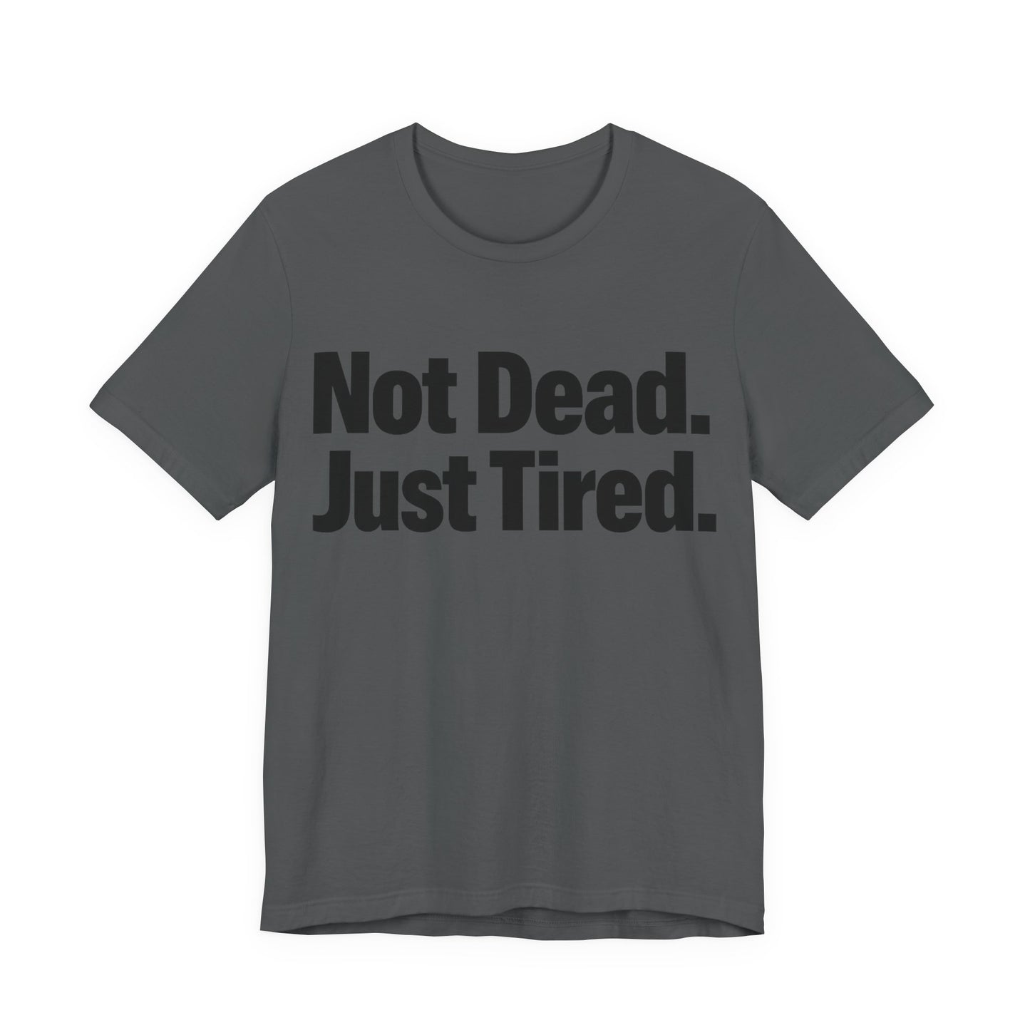 Not Dead Just Tired Funny Burnout Shirt | Khai Studio