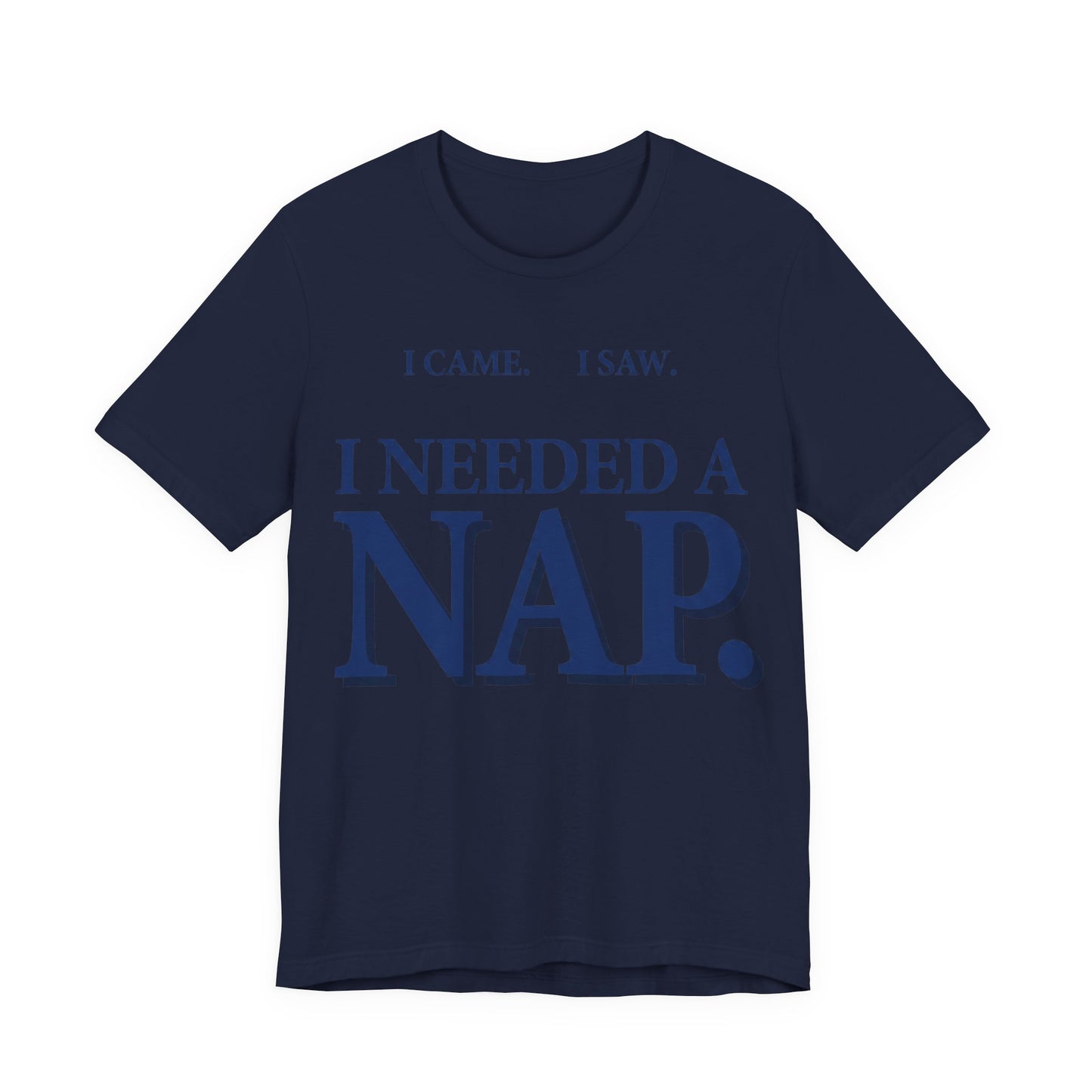 I Came I Saw I Needed a Nap Funny Shirt | Khai Studio